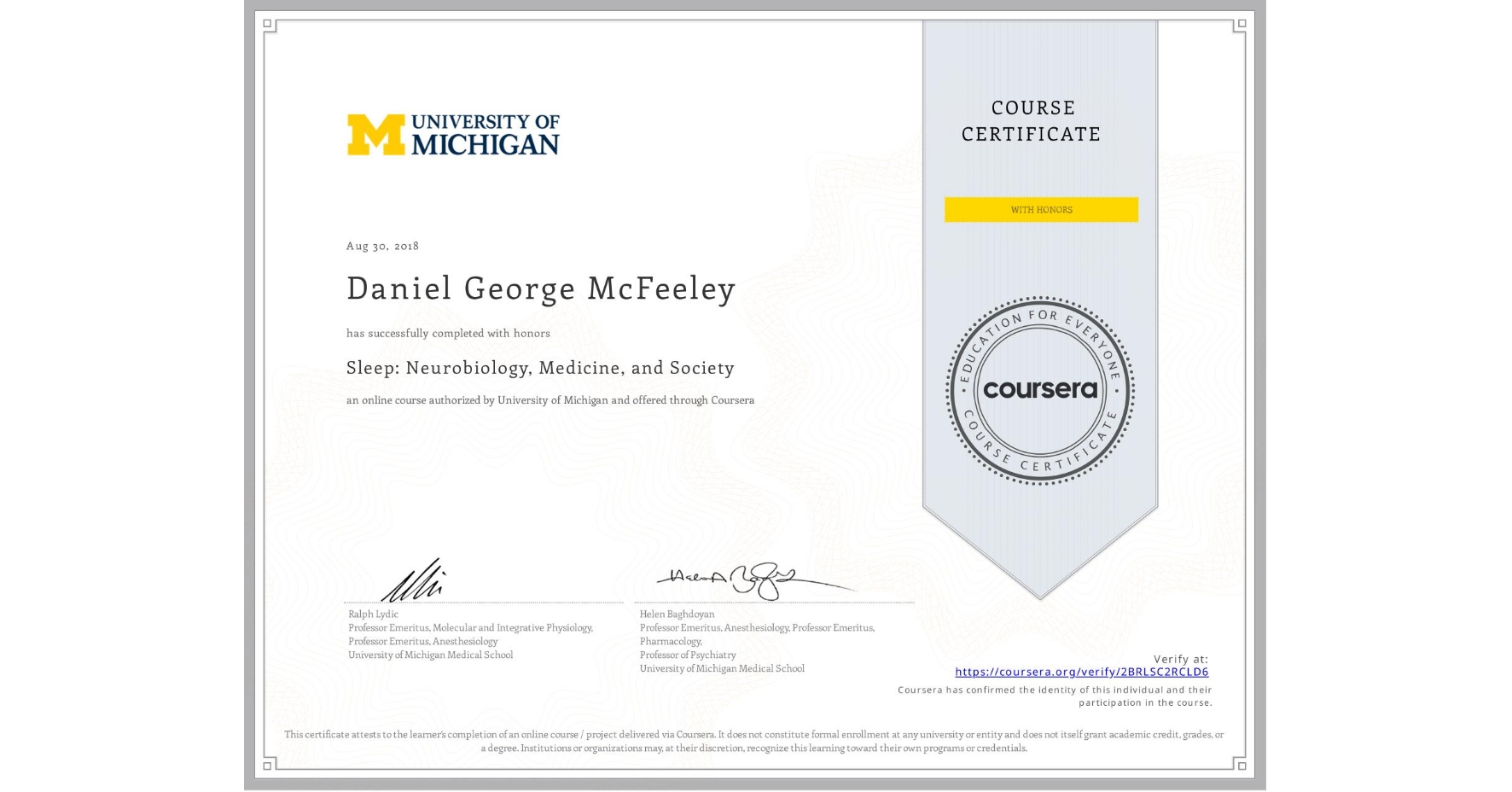 View certificate for Daniel George McFeeley, Sleep: Neurobiology, Medicine, and Society, an online non-credit course authorized by University of Michigan and offered through Coursera