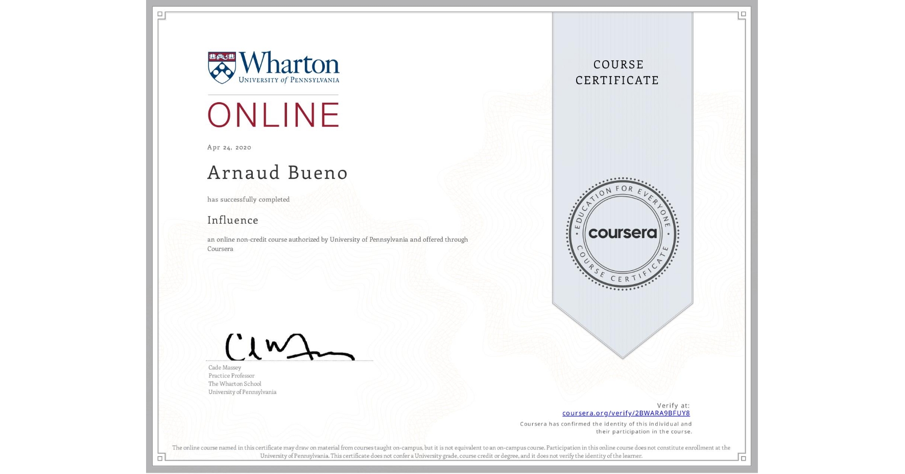 View certificate for Arnaud Bueno, Influence, an online non-credit course authorized by University of Pennsylvania and offered through Coursera