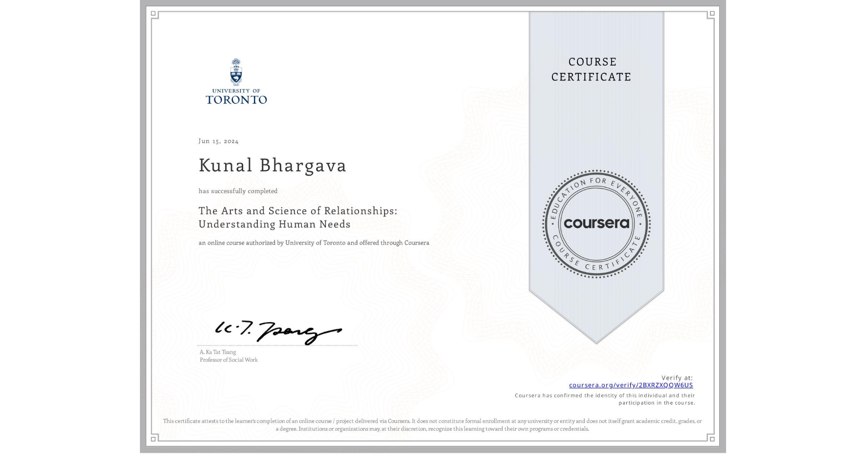 View certificate for Kunal Bhargava, The Arts and Science of Relationships: Understanding Human Needs, an online non-credit course authorized by University of Toronto and offered through Coursera