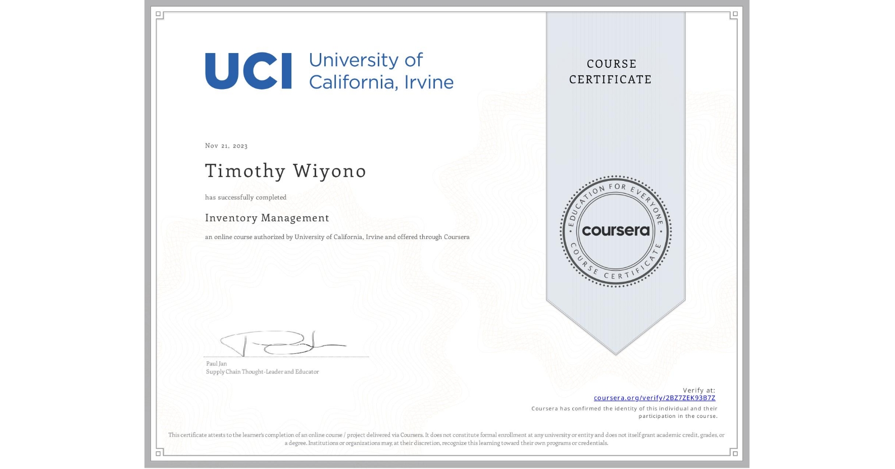 View certificate for Timothy Wiyono, Inventory Management, an online non-credit course authorized by University of California, Irvine and offered through Coursera