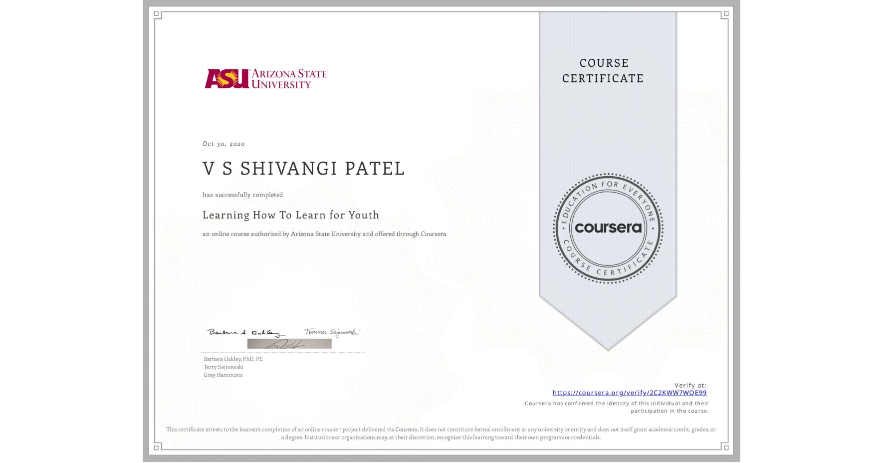 View certificate for V S SHIVANGI  PATEL, Learning How To Learn for Youth, an online non-credit course authorized by Arizona State University and offered through Coursera