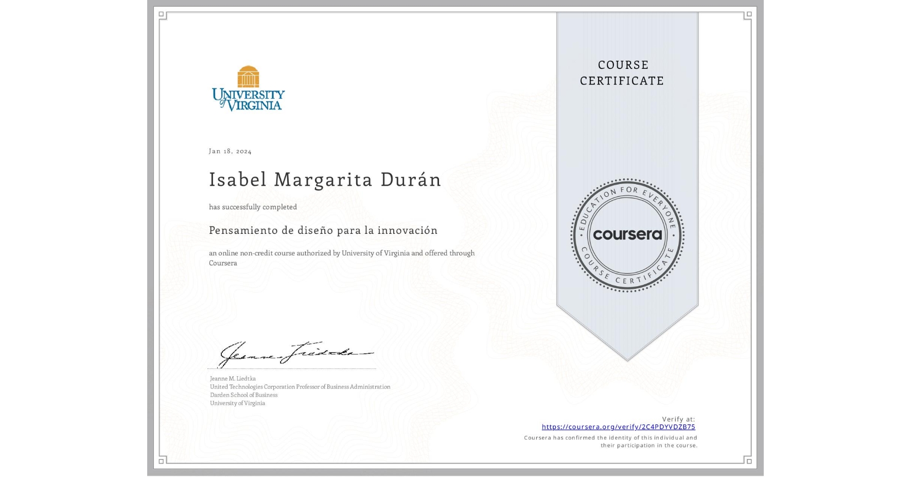 View certificate for Isabel Margarita Durán, Pensamiento de diseño para la innovación, an online non-credit course authorized by University of Virginia and offered through Coursera
