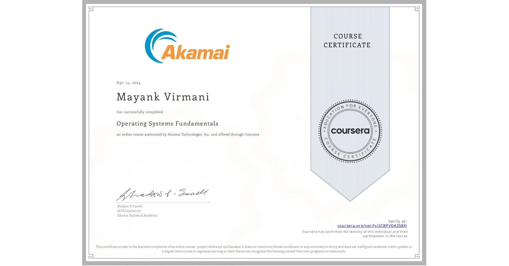 View certificate for Mayank Virmani, Operating Systems Fundamentals, an online non-credit course authorized by Akamai Technologies, Inc. and offered through Coursera