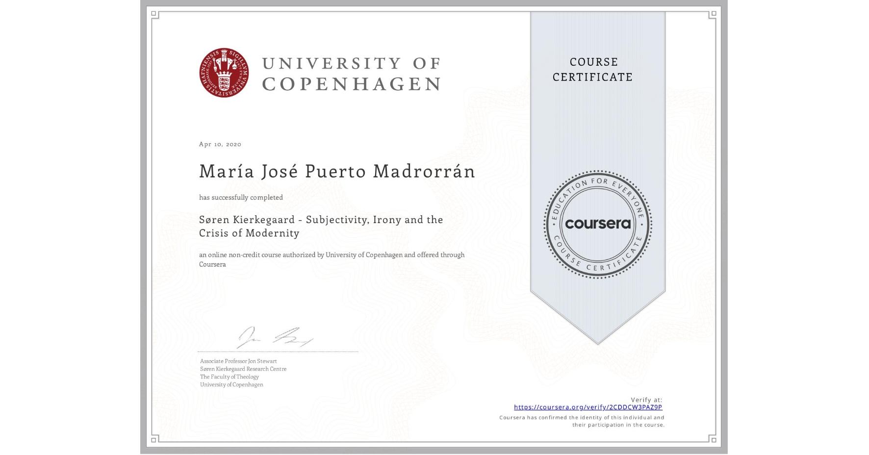 View certificate for María José Puerto Madrorrán, Søren Kierkegaard - Subjectivity, Irony and the Crisis of Modernity, an online non-credit course authorized by University of Copenhagen and offered through Coursera