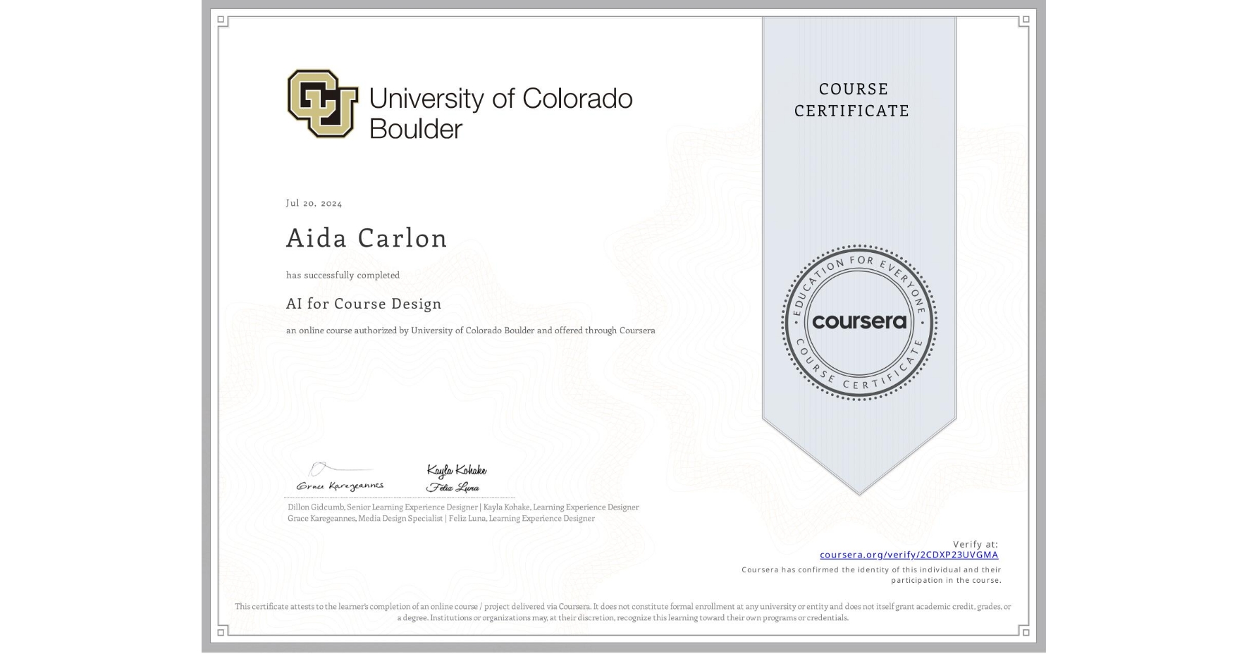 View certificate for Aida Carlon, AI for Course Design, an online non-credit course authorized by University of Colorado Boulder and offered through Coursera