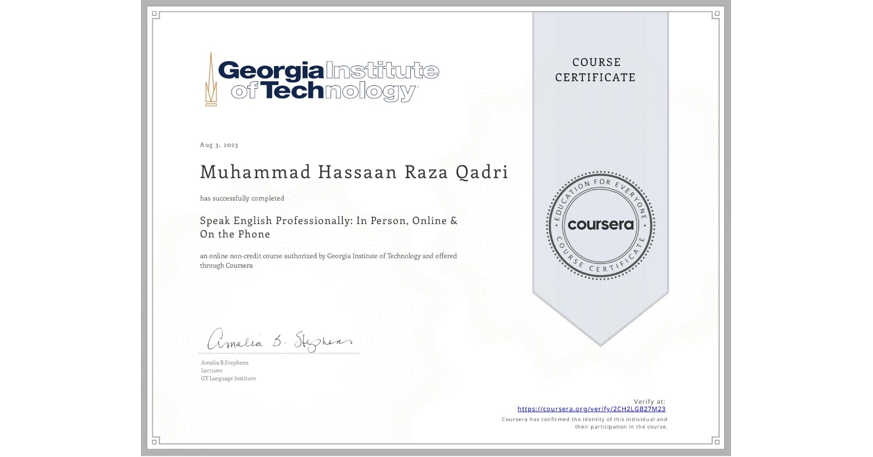 View certificate for Muhammad Hassaan  Raza Qadri, Speak English Professionally: In Person, Online & On the Phone, an online non-credit course authorized by Georgia Institute of Technology and offered through Coursera