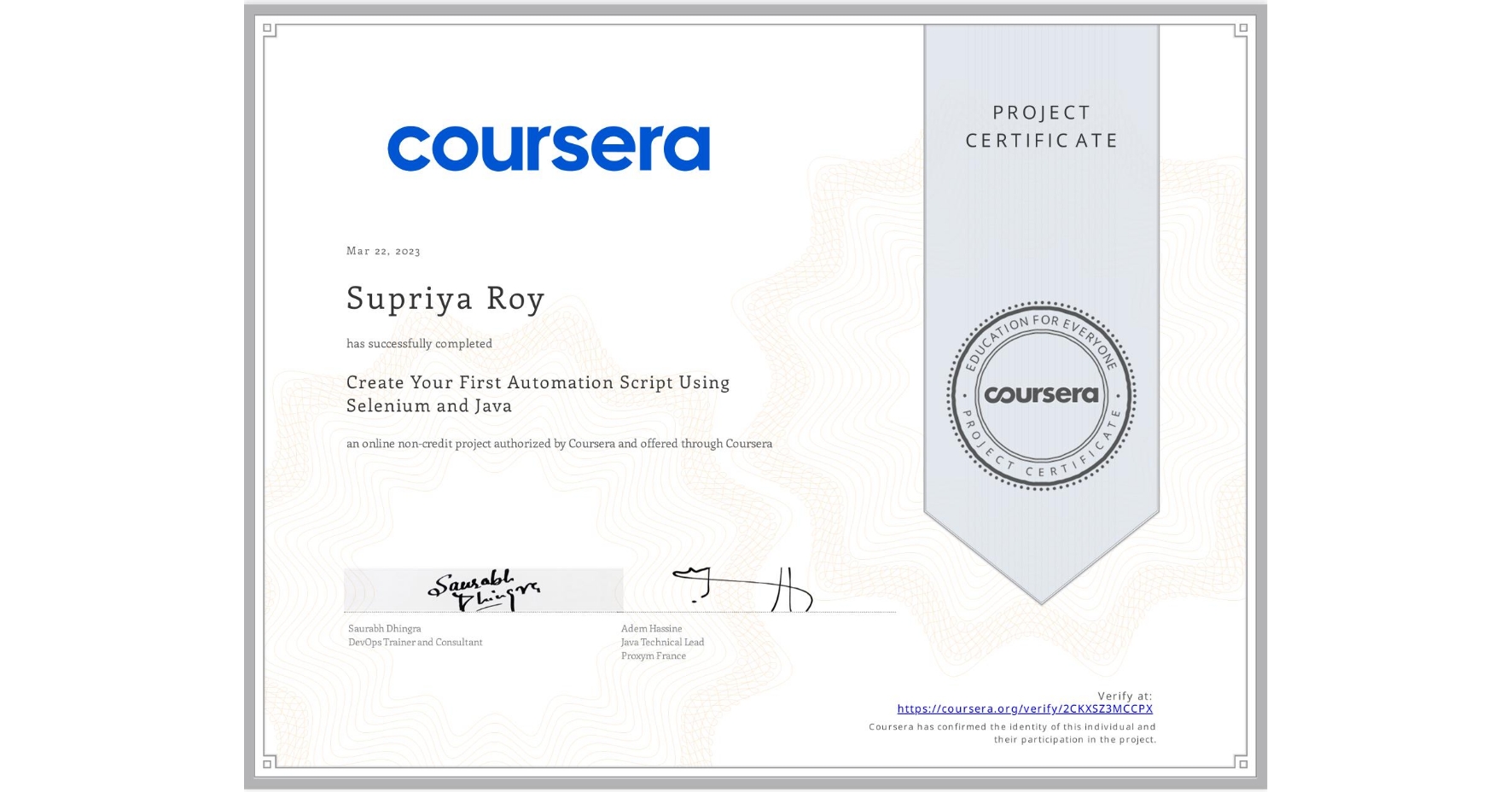 View certificate for Supriya Roy, Create Your First Automation Script Using Selenium and Java, an online non-credit course authorized by Coursera and offered through Coursera