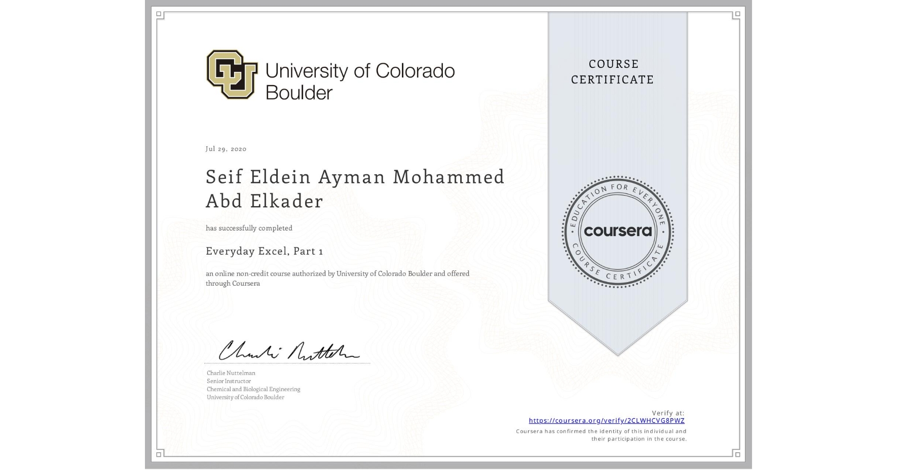 View certificate for Seif Eldein  Ayman Mohammed  Abd Elkader, Everyday Excel, Part 1, an online non-credit course authorized by University of Colorado Boulder and offered through Coursera