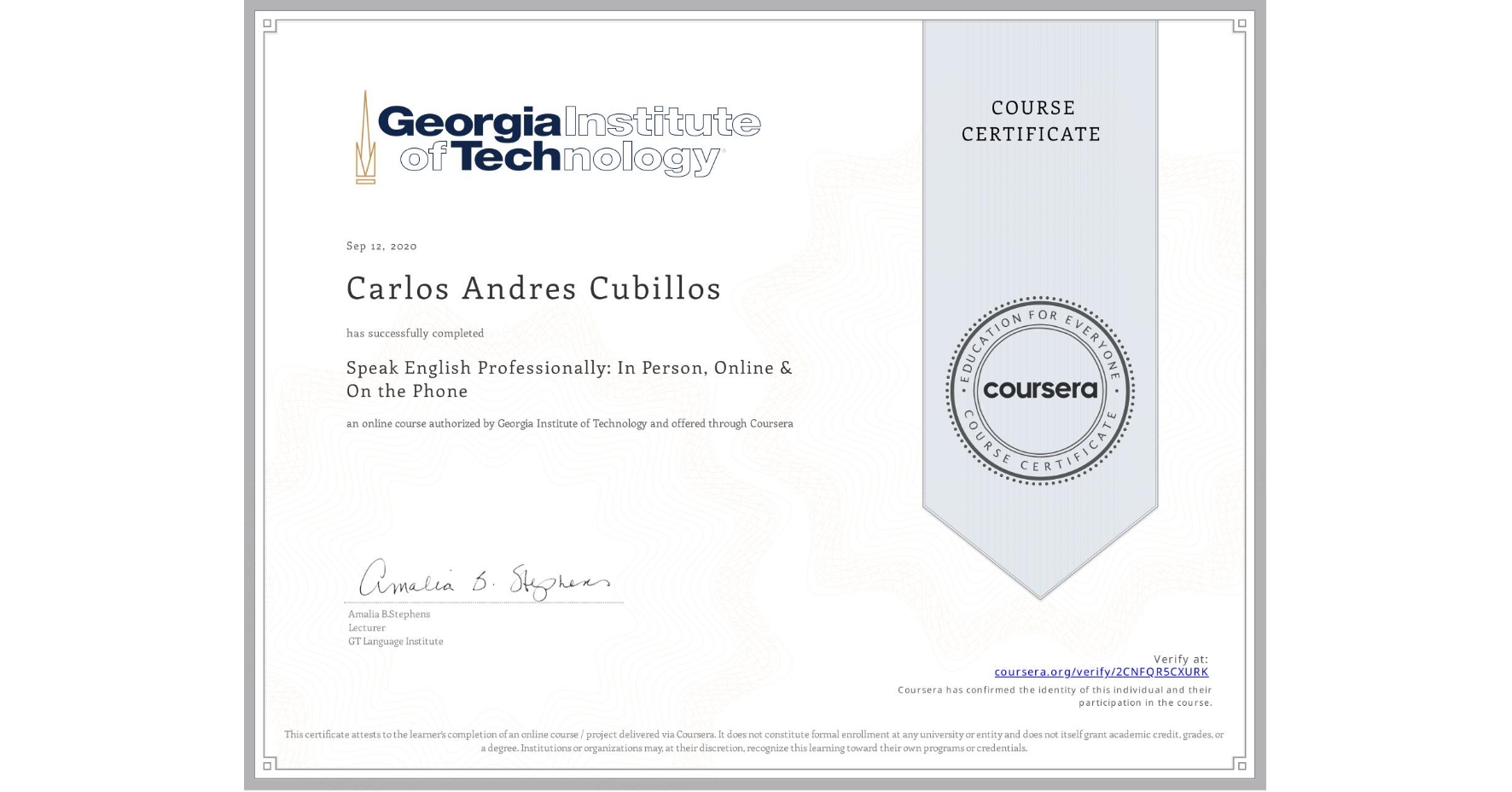 View certificate for Carlos Andres Cubillos, Speak English Professionally: In Person, Online & On the Phone, an online non-credit course authorized by Georgia Institute of Technology and offered through Coursera