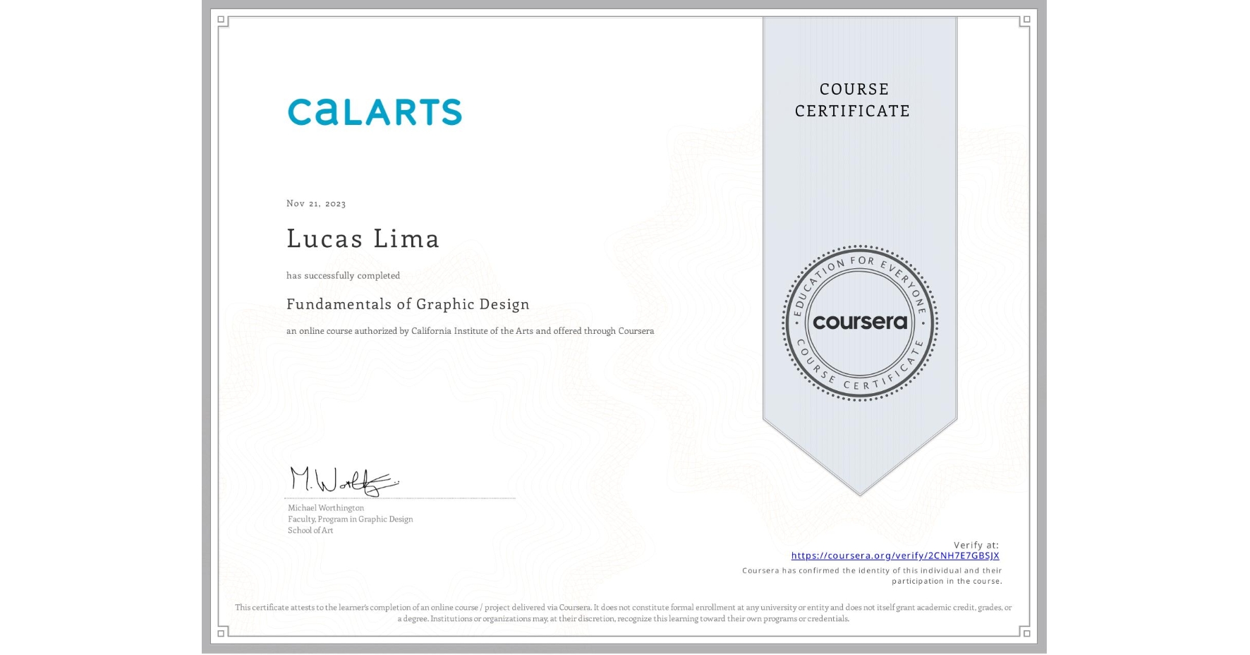 View certificate for Lucas Lima, Fundamentals of Graphic Design, an online non-credit course authorized by California Institute of the Arts and offered through Coursera