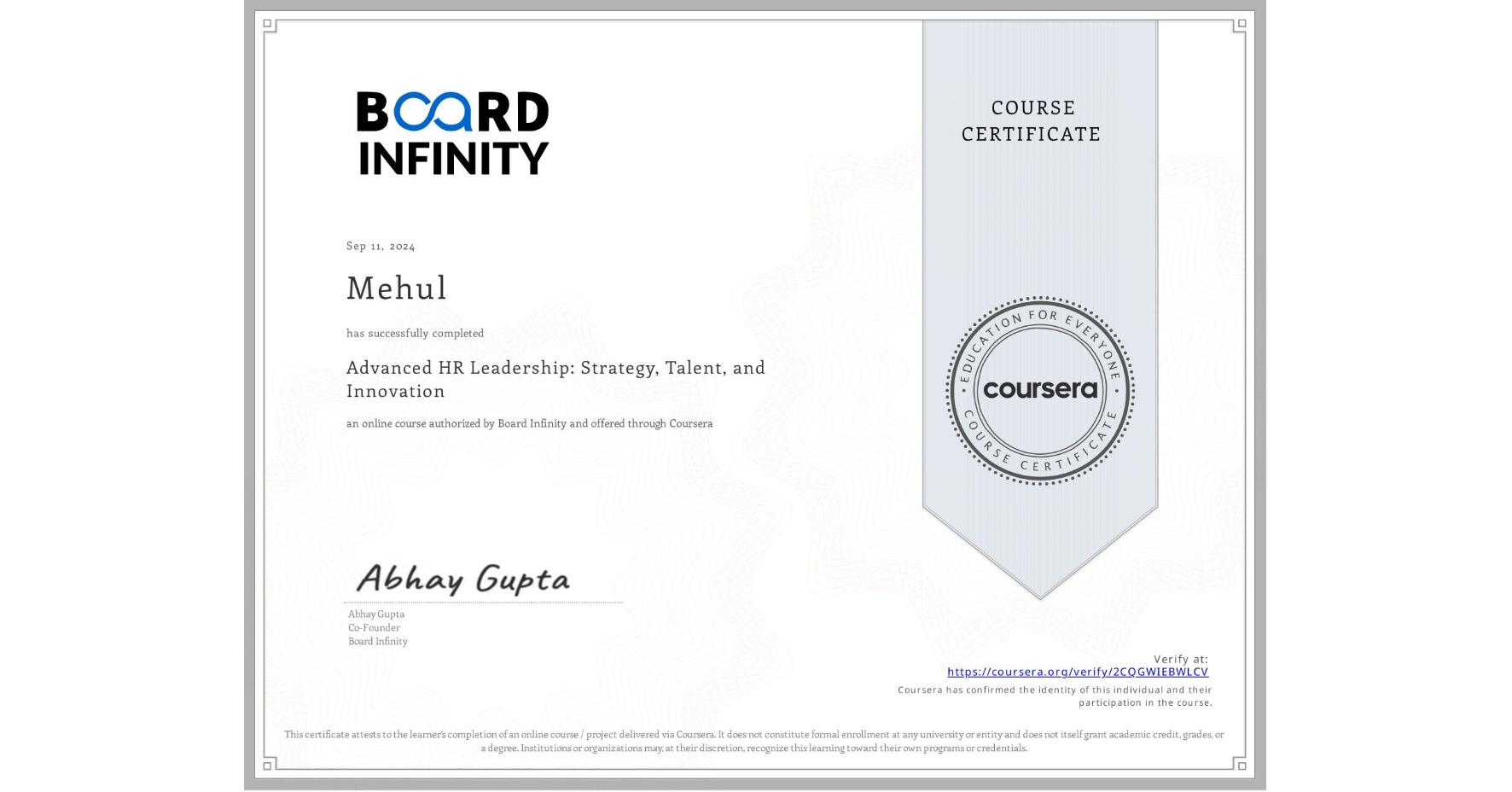 View certificate for Mehul , Advanced HR Leadership: Strategy, Talent, and Innovation, an online non-credit course authorized by Board Infinity and offered through Coursera