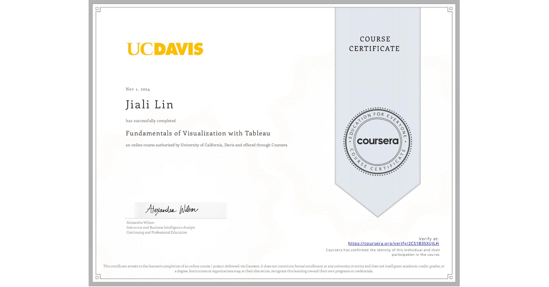 View certificate for Jiali Lin, Fundamentals of Visualization with Tableau, an online non-credit course authorized by University of California, Davis and offered through Coursera