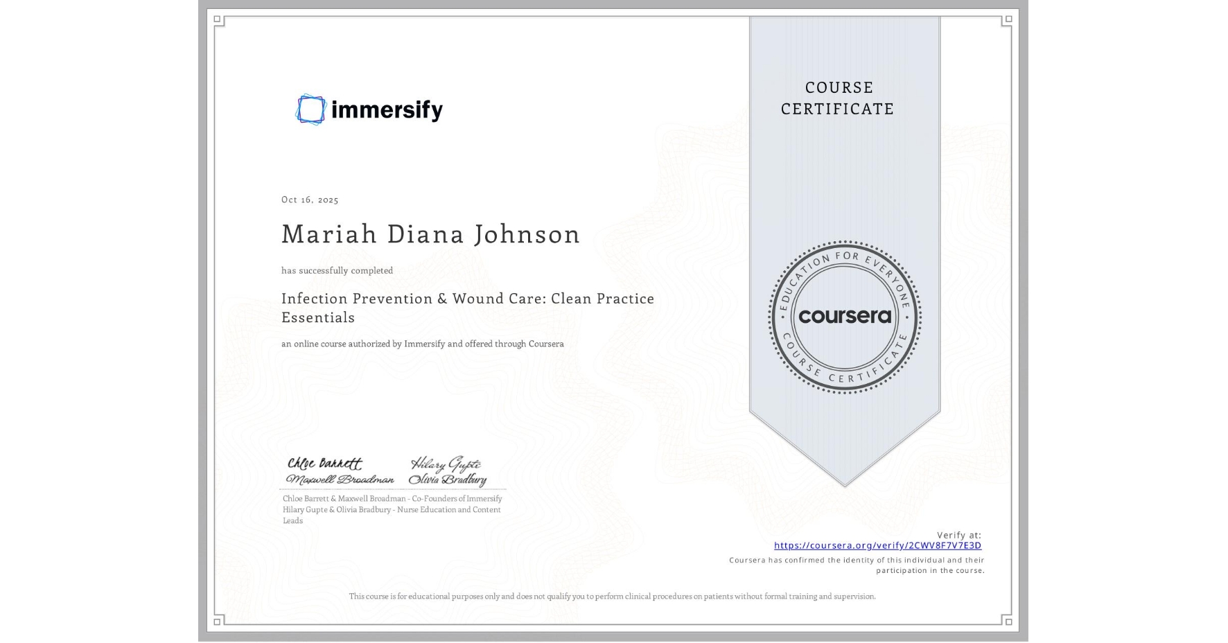View certificate for Mariah Diana Johnson, Infection Prevention & Wound Care: Clean Practice Essentials, an online non-credit course authorized by Immersify and offered through Coursera