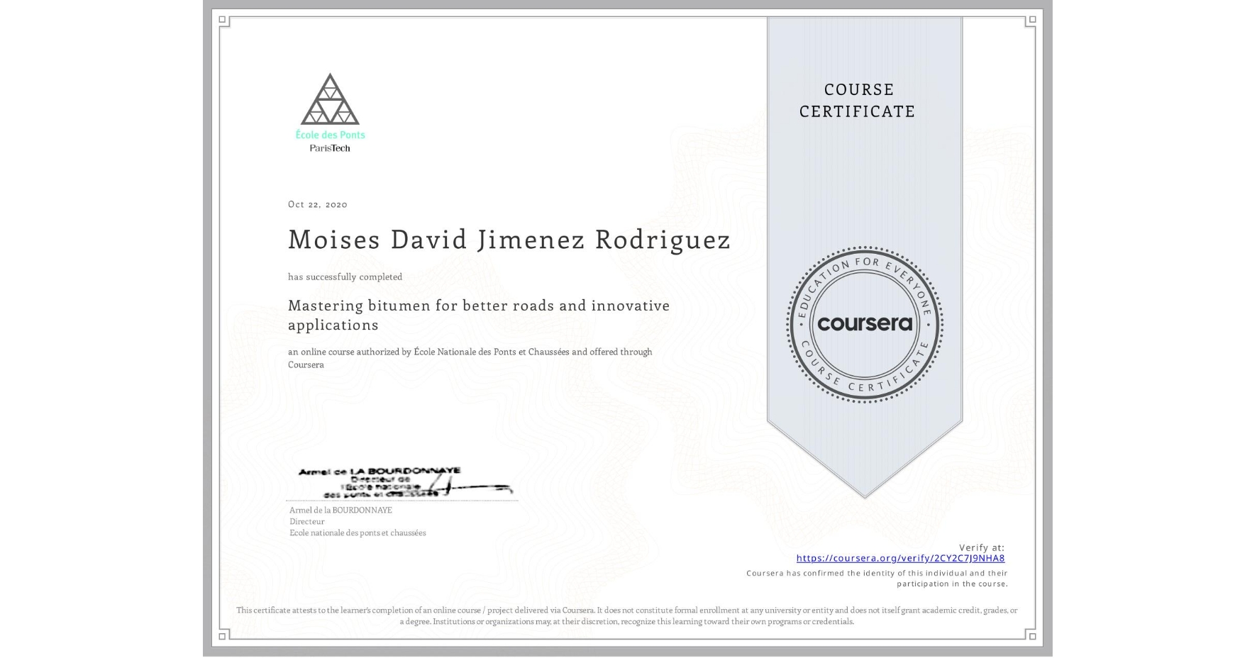View certificate for Moises David Jimenez Rodriguez, Mastering bitumen for better roads and innovative applications, an online non-credit course authorized by École Nationale des Ponts et Chaussées and offered through Coursera
