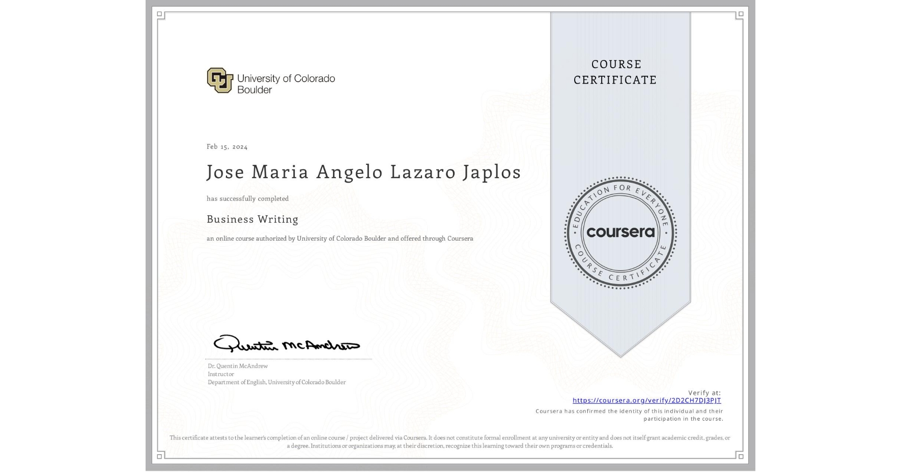 View certificate for Jose Maria Angelo Lazaro Japlos, Business Writing, an online non-credit course authorized by University of Colorado Boulder and offered through Coursera