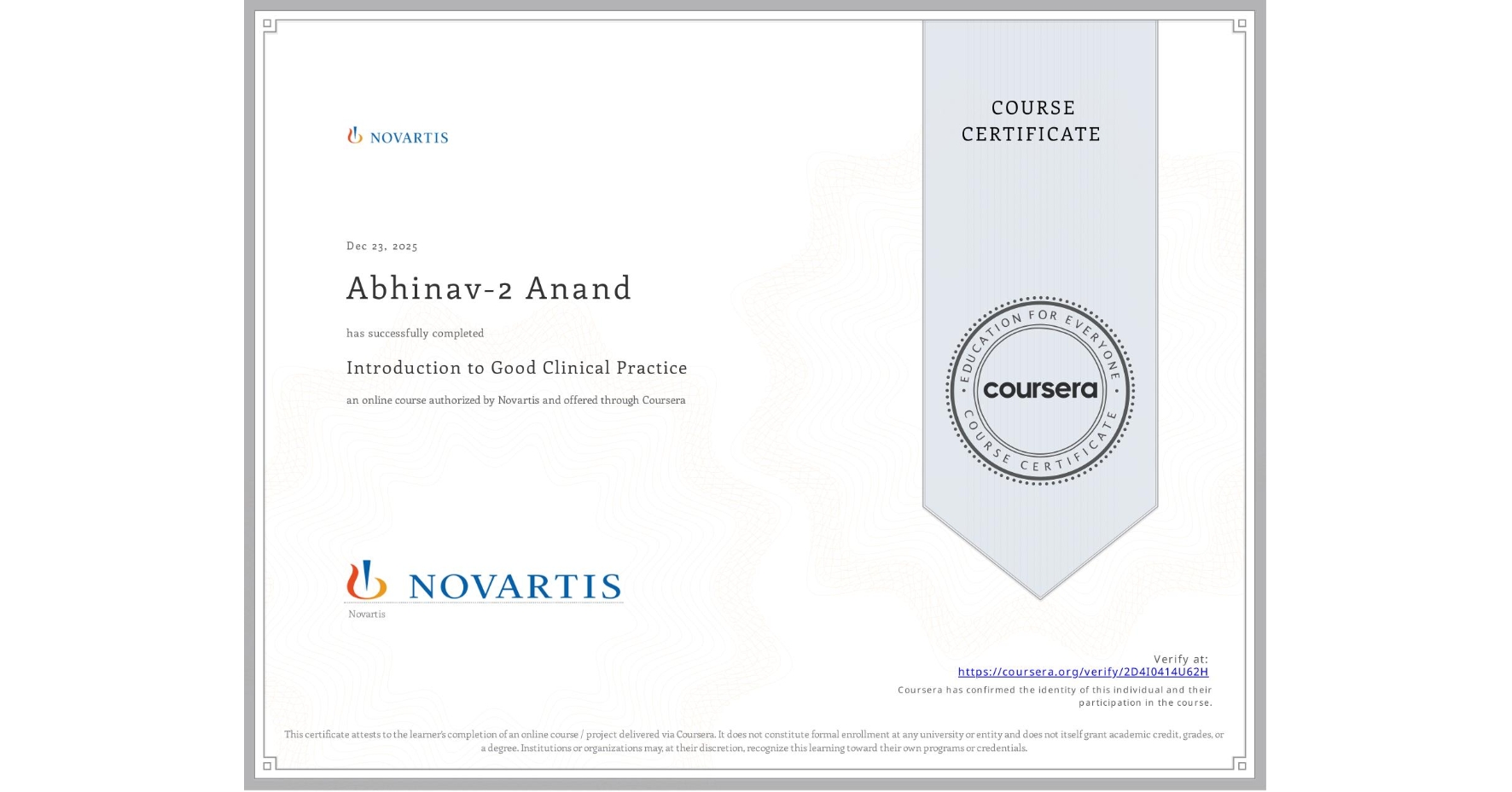 View certificate for Abhinav-2 Anand, Introduction to Good Clinical Practice, an online non-credit course authorized by Novartis and offered through Coursera