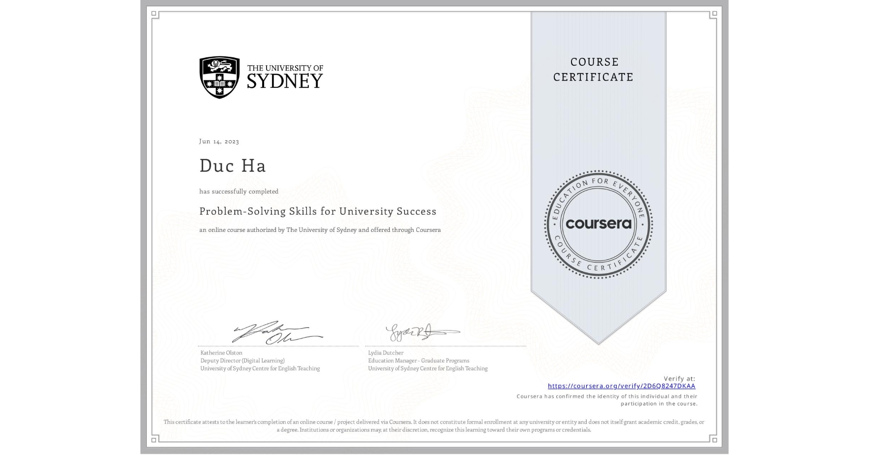 View certificate for Duc Ha, Problem-Solving Skills for University Success, an online non-credit course authorized by The University of Sydney and offered through Coursera