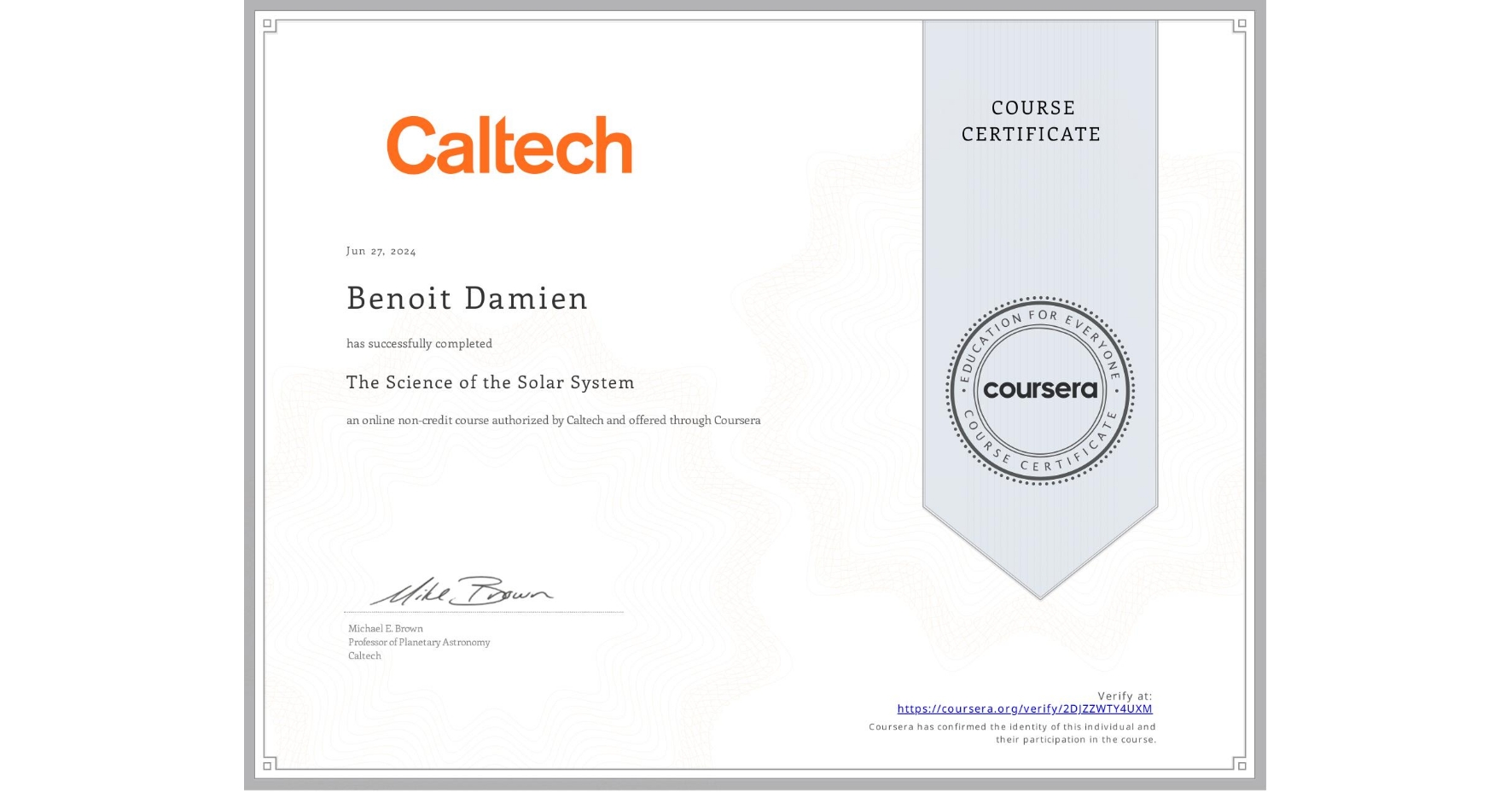 View certificate for Benoit Damien, The Science of the Solar System, an online non-credit course authorized by Caltech and offered through Coursera