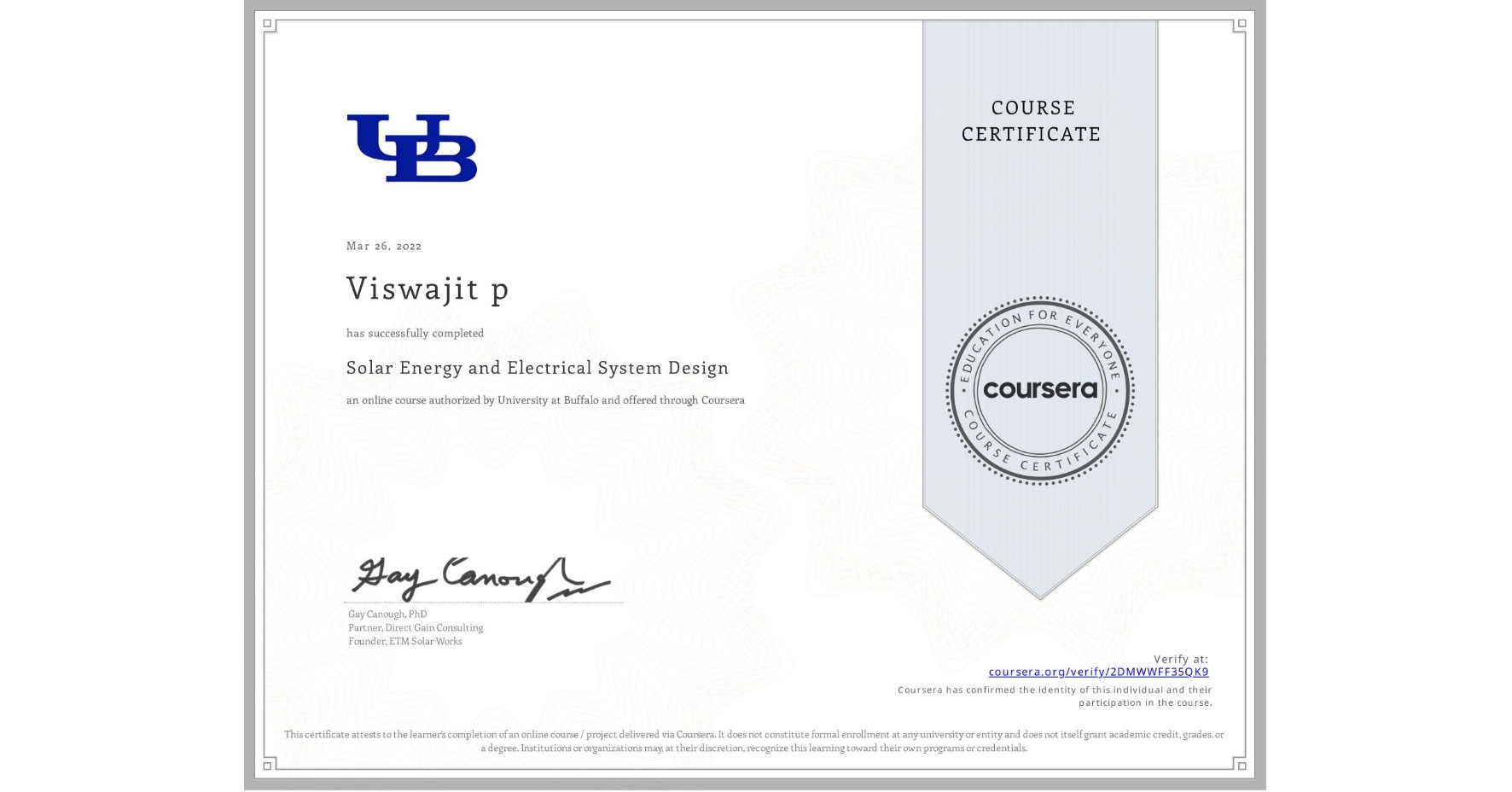 View certificate for Viswajit p, Solar Energy and Electrical System Design, an online non-credit course authorized by University at Buffalo and offered through Coursera