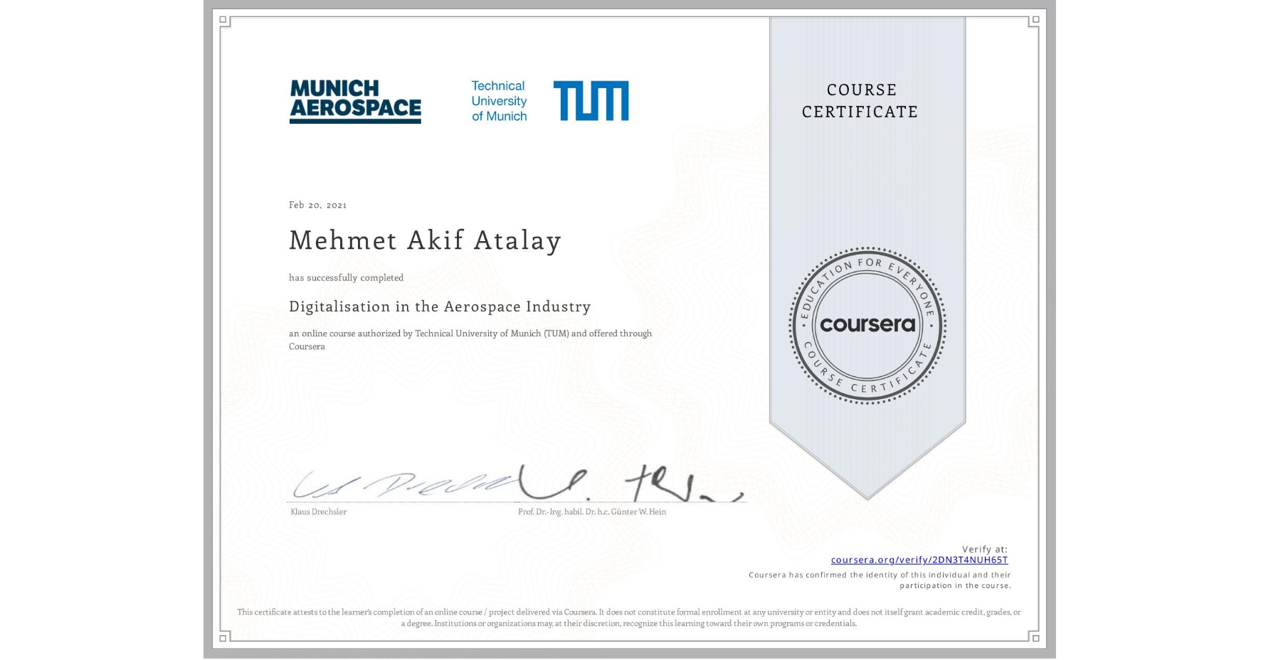 View certificate for Mehmet Akif  Atalay, Digitalisation in the Aerospace Industry, an online non-credit course authorized by Technical University of Munich (TUM) and offered through Coursera