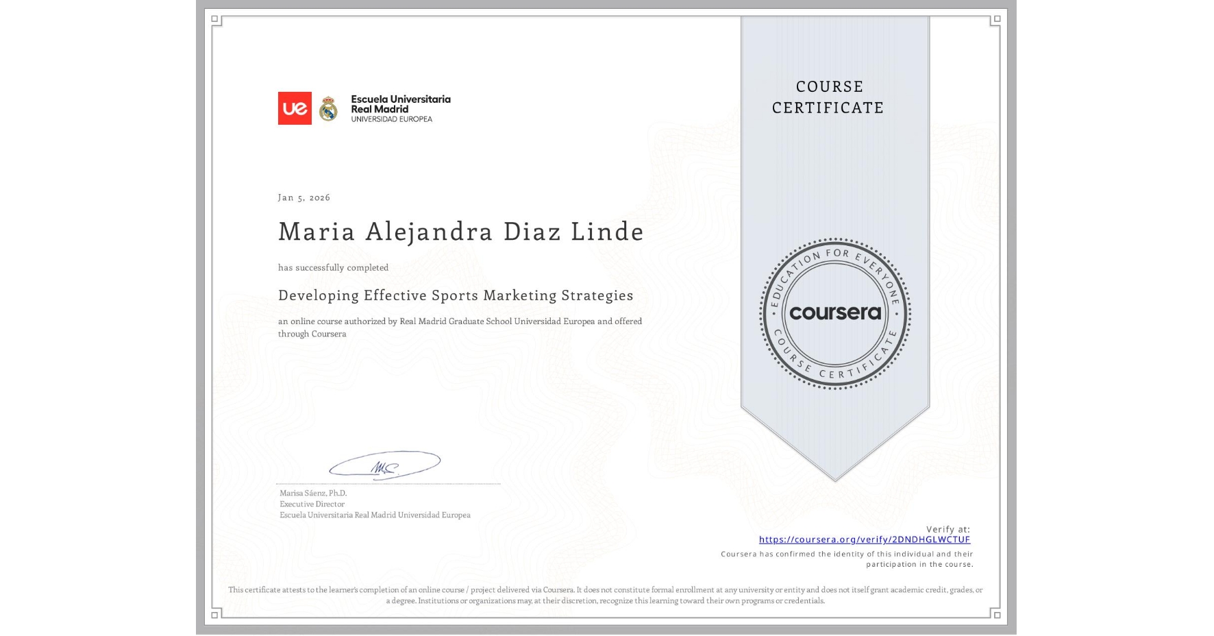 View certificate for Maria Alejandra Diaz Linde, Developing Effective Sports Marketing Strategies, an online non-credit course authorized by Real Madrid Graduate School Universidad Europea and offered through Coursera