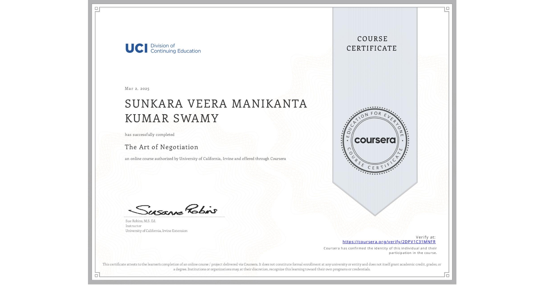 View certificate for SUNKARA VEERA MANIKANTA KUMAR SWAMY, The Art of Negotiation, an online non-credit course authorized by University of California, Irvine and offered through Coursera