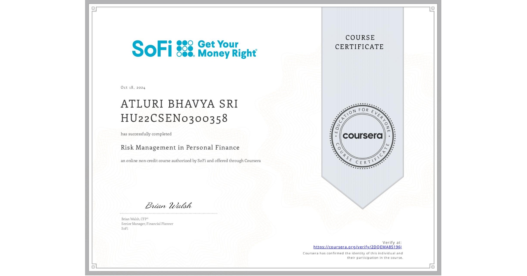 View certificate for ATLURI BHAVYA SRI HU22CSEN0300358, Risk Management in Personal Finance, an online non-credit course authorized by SoFi and offered through Coursera