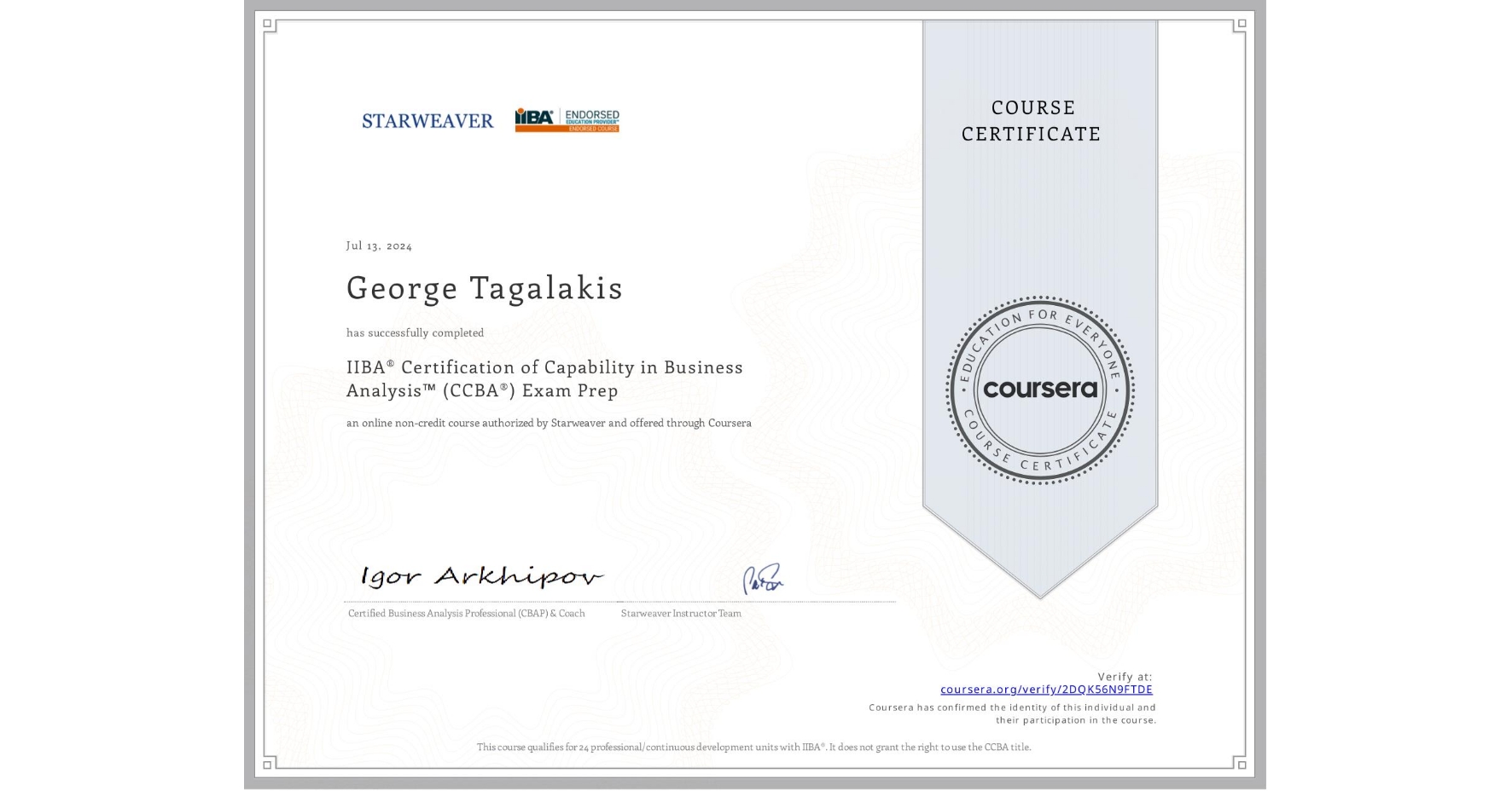 View certificate for George Tagalakis, IIBA® Certification of Capability in Business Analysis™ (CCBA®) Exam Prep, an online non-credit course authorized by Starweaver and offered through Coursera