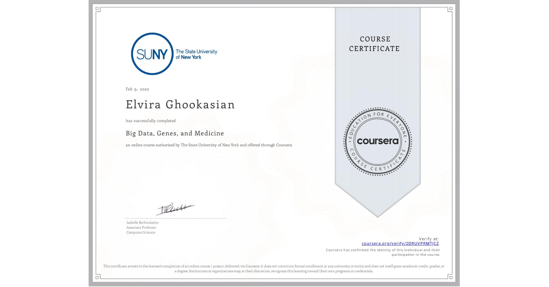 View certificate for Elvira Ghookasian , Big Data, Genes, and Medicine, an online non-credit course authorized by The State University of New York and offered through Coursera