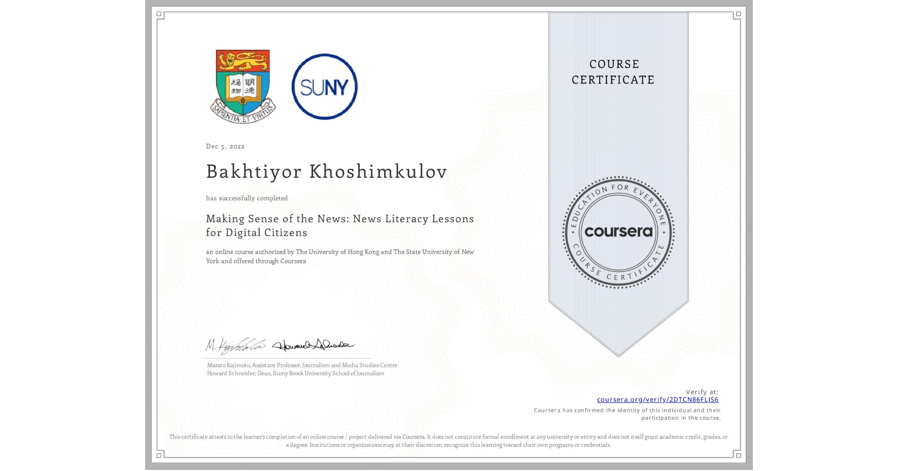 View certificate for Bakhtiyor Khoshimkulov, Making Sense of the News: News Literacy Lessons for Digital Citizens, an online non-credit course authorized by The University of Hong Kong & The State University of New York and offered through Coursera