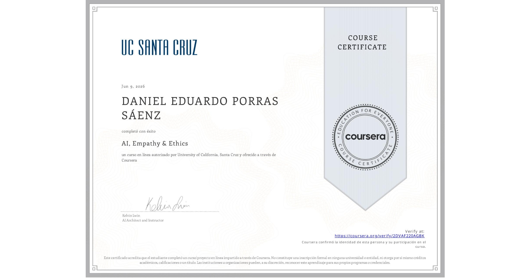 View certificate for DANIEL EDUARDO PORRAS SÁENZ, AI, Empathy & Ethics, an online non-credit course authorized by University of California, Santa Cruz and offered through Coursera