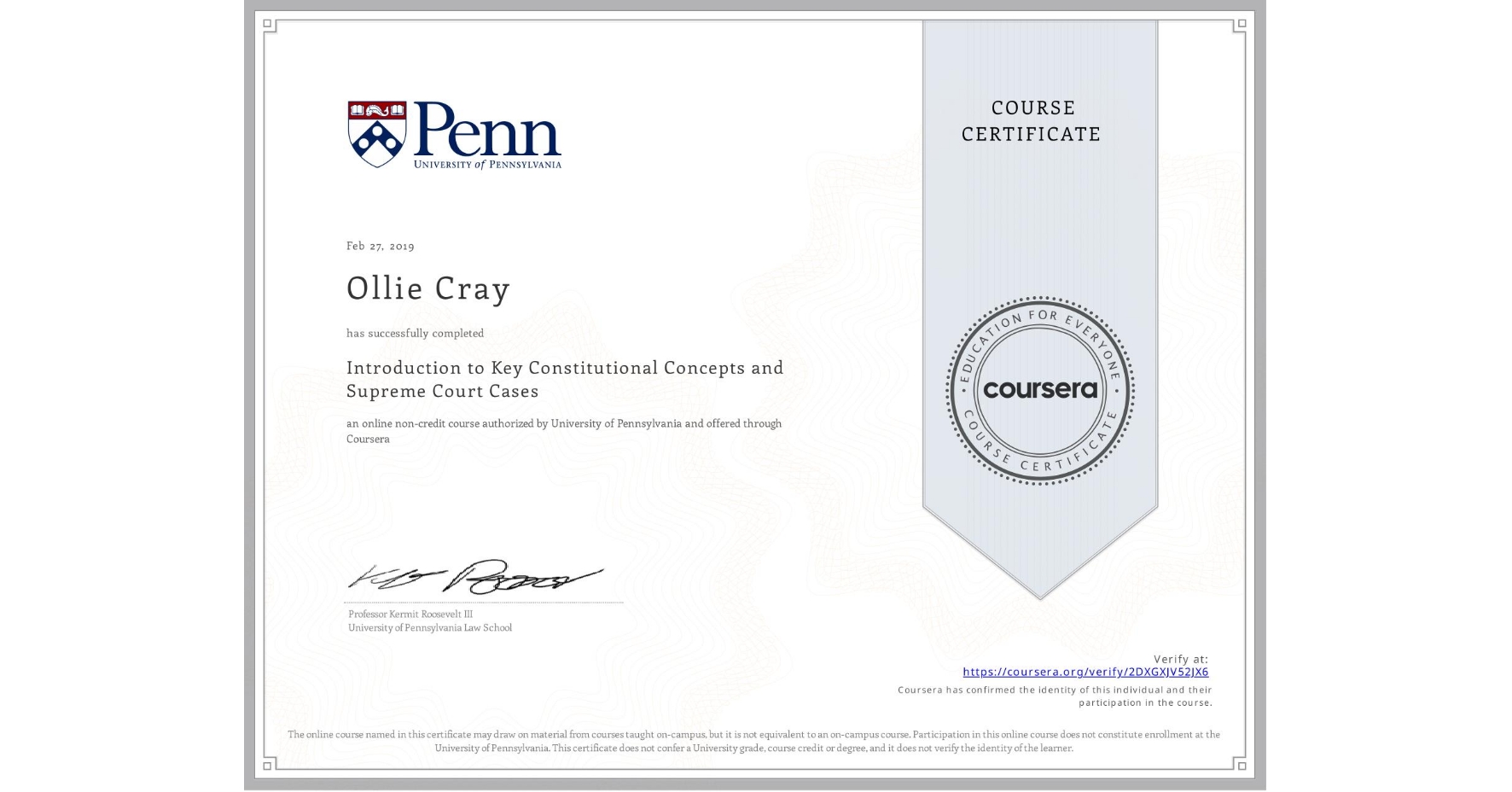 View certificate for Ollie Cray, Introduction to Key Constitutional Concepts and Supreme Court Cases, an online non-credit course authorized by University of Pennsylvania and offered through Coursera