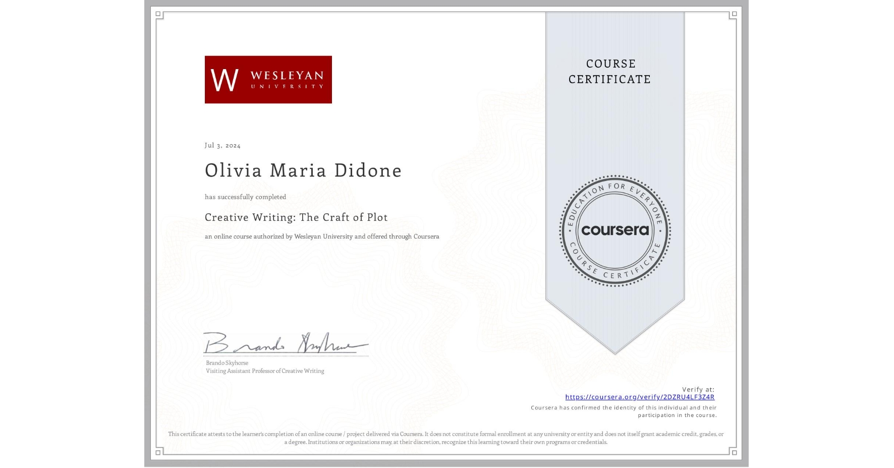 View certificate for Olivia Maria Didone, Creative Writing: The Craft of Plot, an online non-credit course authorized by Wesleyan University and offered through Coursera
