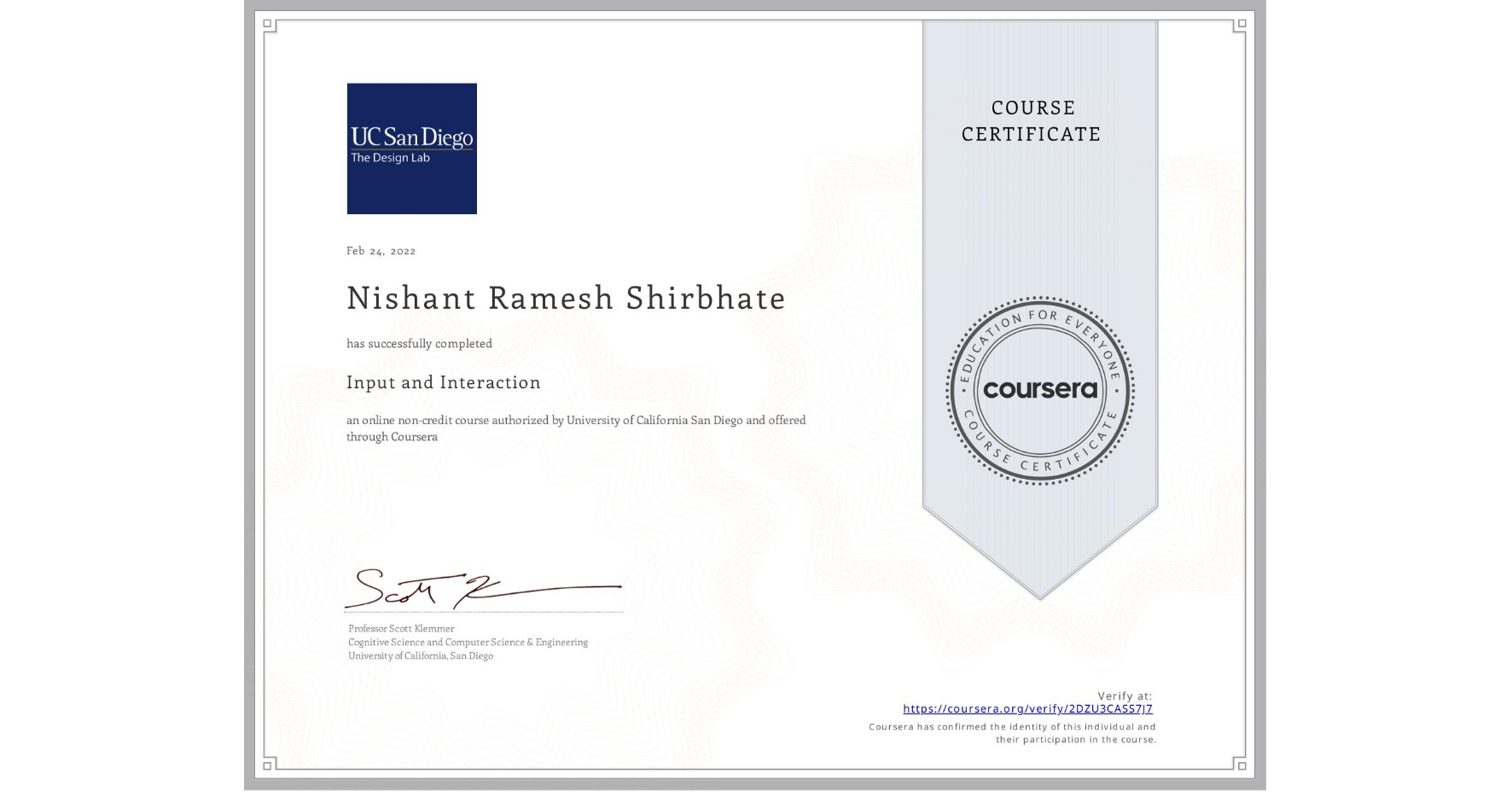 View certificate for Nishant Ramesh  Shirbhate, Input and Interaction, an online non-credit course authorized by University of California San Diego and offered through Coursera