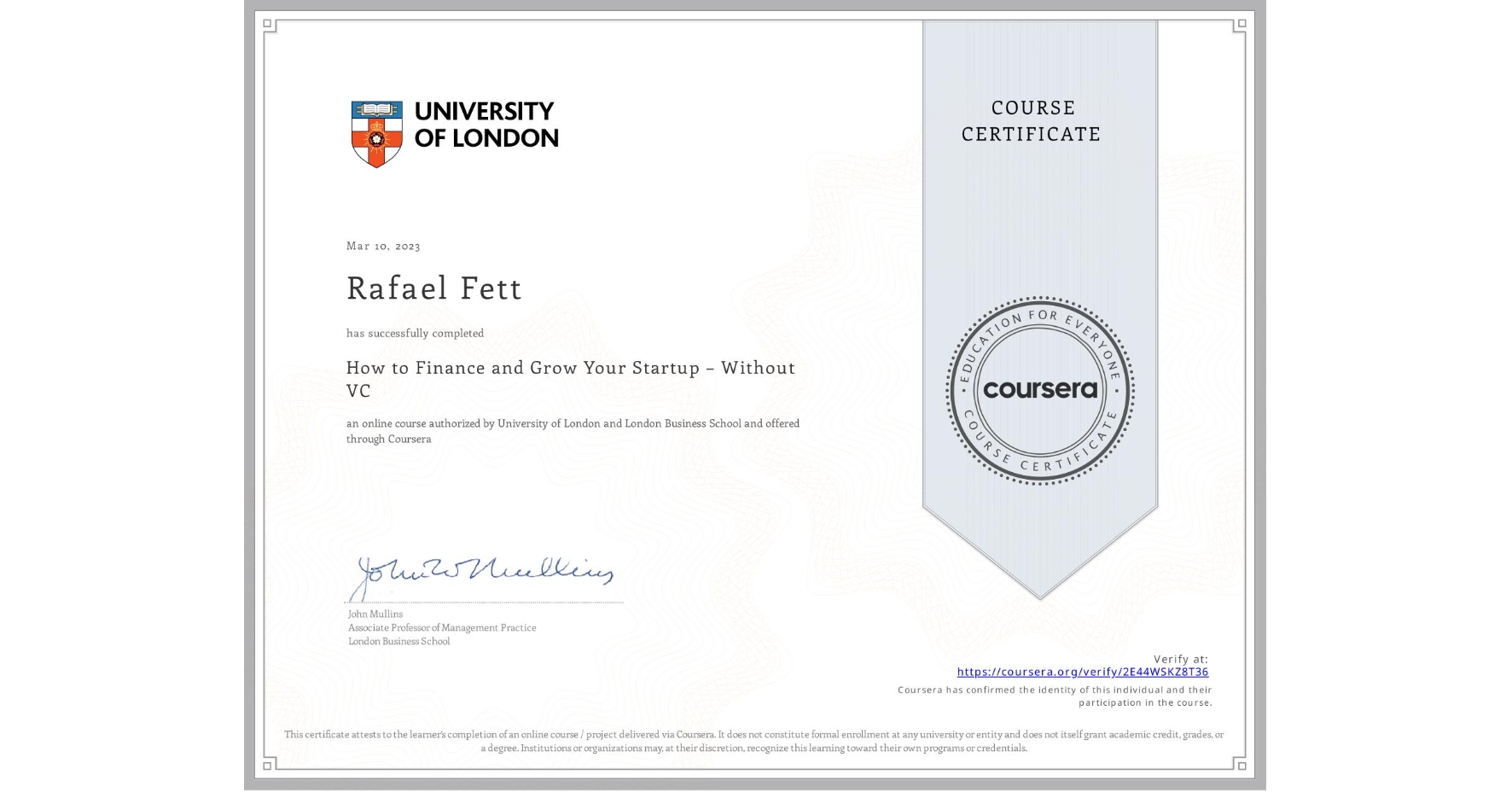 View certificate for Rafael Fett, How to Finance and Grow Your Startup – Without VC, an online non-credit course authorized by University of London & London Business School and offered through Coursera