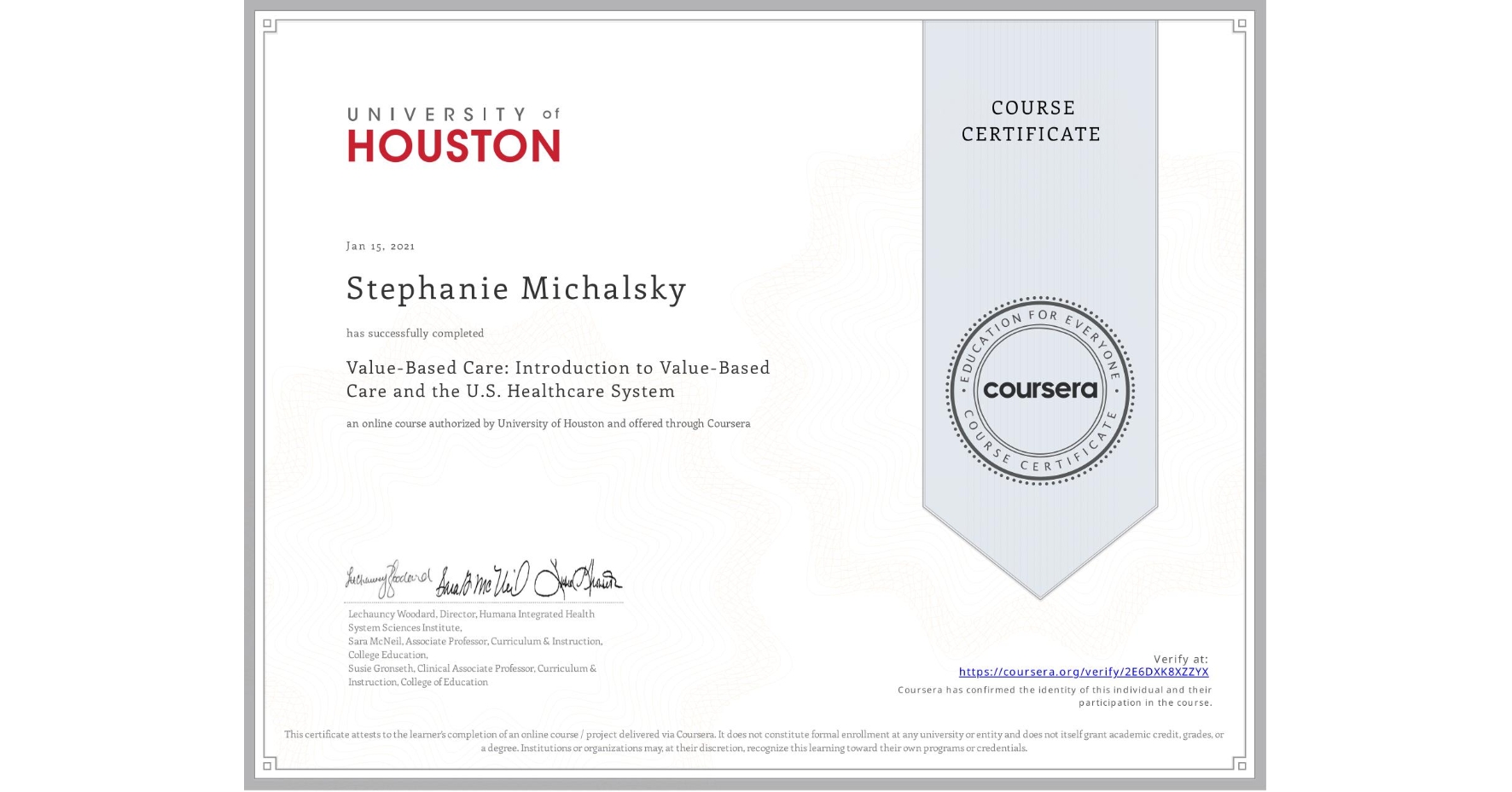 View certificate for Stephanie Michalsky, Value-Based Care: Introduction to Value-Based Care and the U.S. Healthcare System, an online non-credit course authorized by University of Houston and offered through Coursera
