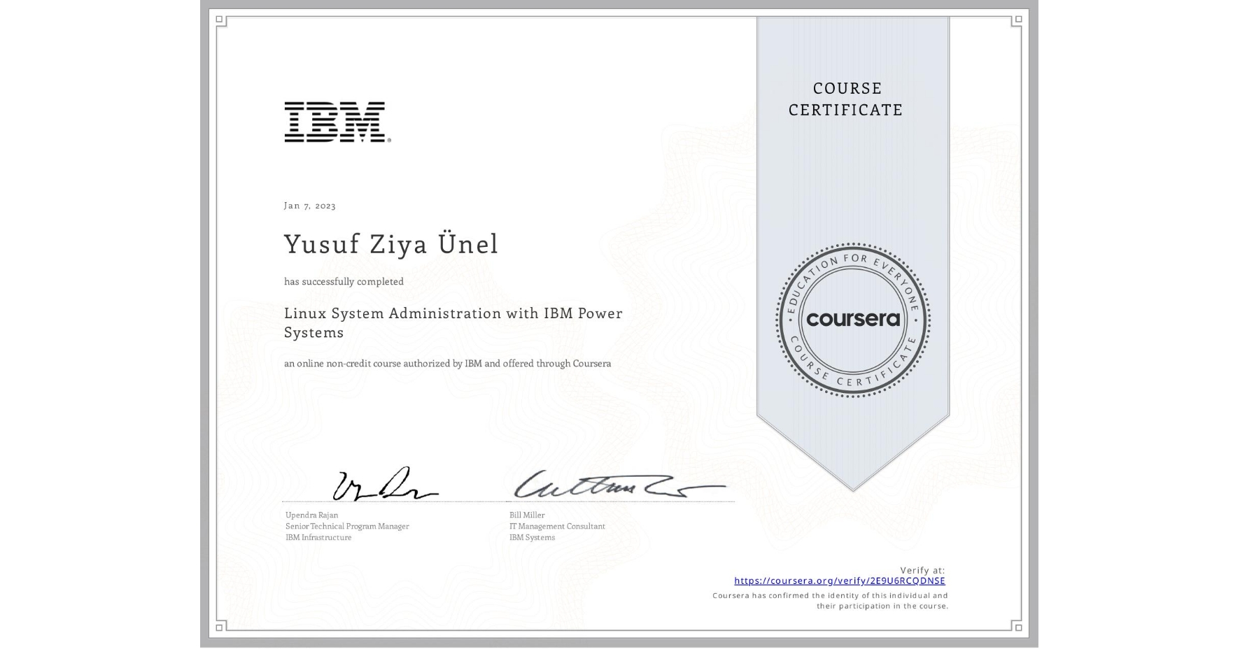 View certificate for Yusuf Ziya Ünel , Linux System Administration with IBM Power Systems, an online non-credit course authorized by IBM and offered through Coursera