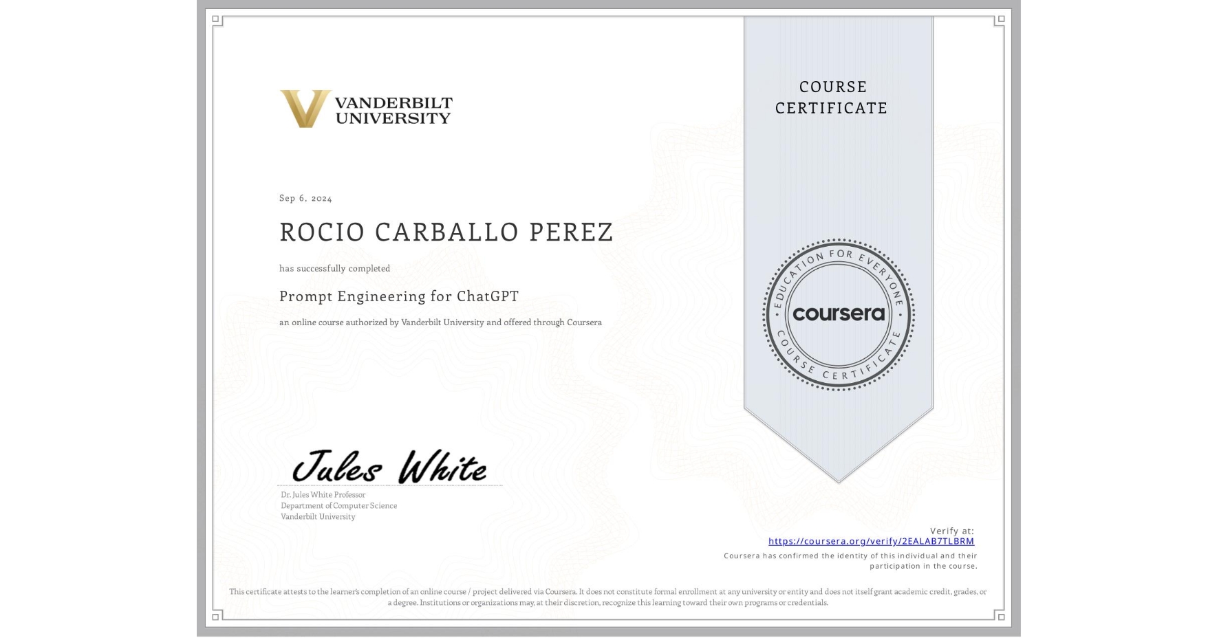 View certificate for ROCIO CARBALLO PEREZ, Prompt Engineering for ChatGPT, an online non-credit course authorized by Vanderbilt University and offered through Coursera