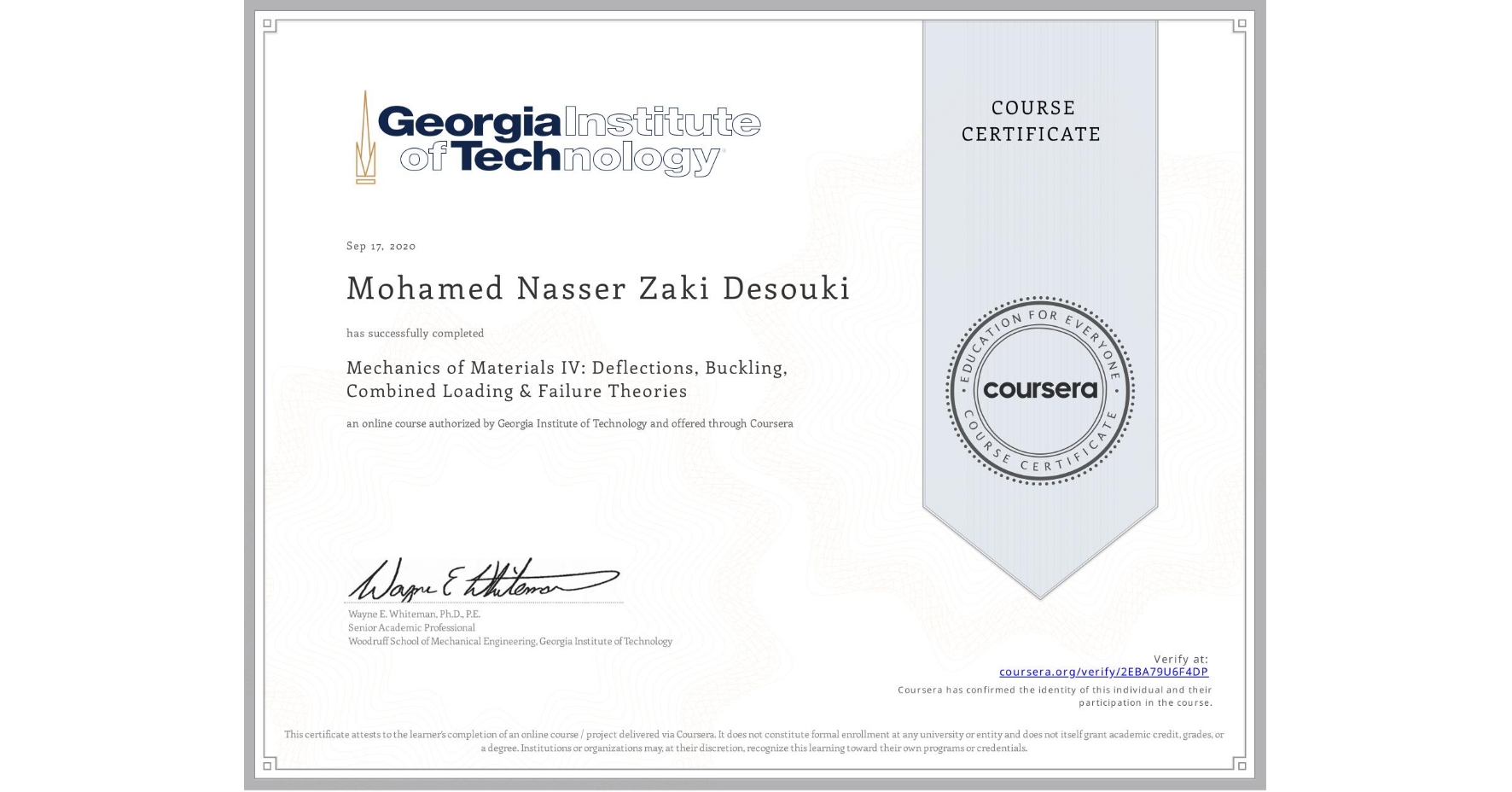 View certificate for Mohamed Nasser Zaki Desouki, Mechanics of Materials IV: Deflections, Buckling, Combined Loading & Failure Theories, an online non-credit course authorized by Georgia Institute of Technology and offered through Coursera
