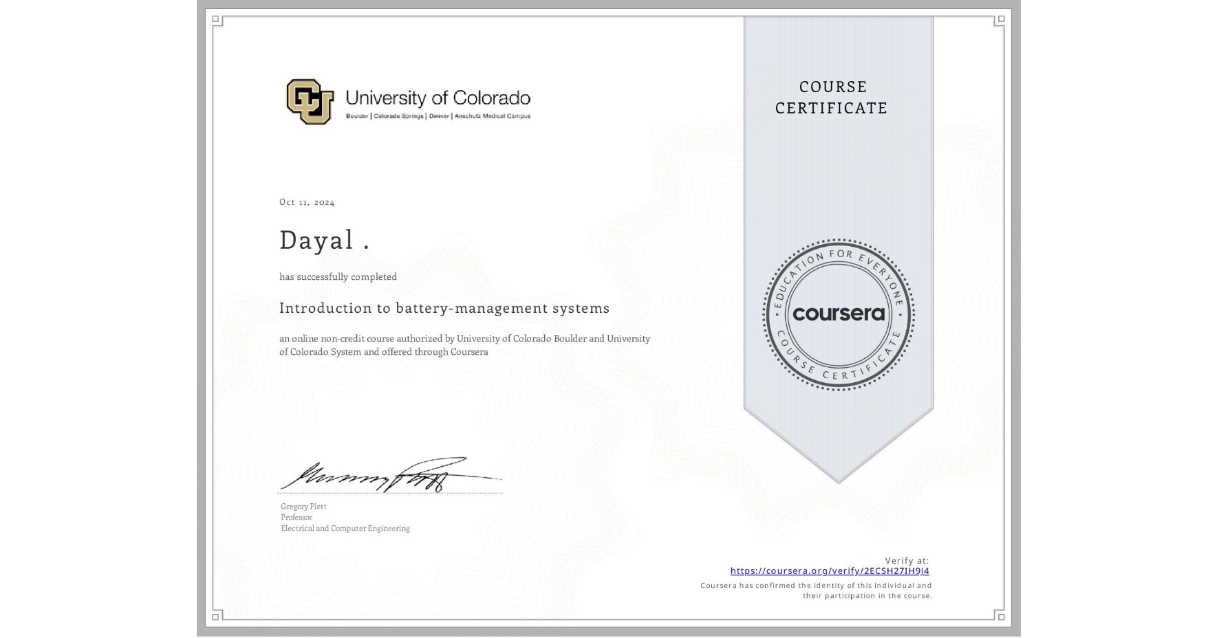 View certificate for Dayal ., Introduction to battery-management systems, an online non-credit course authorized by University of Colorado Boulder & University of Colorado System and offered through Coursera