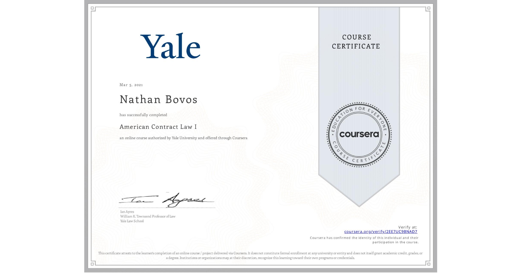 View certificate for Nathan Bovos, American Contract Law I, an online non-credit course authorized by Yale University and offered through Coursera