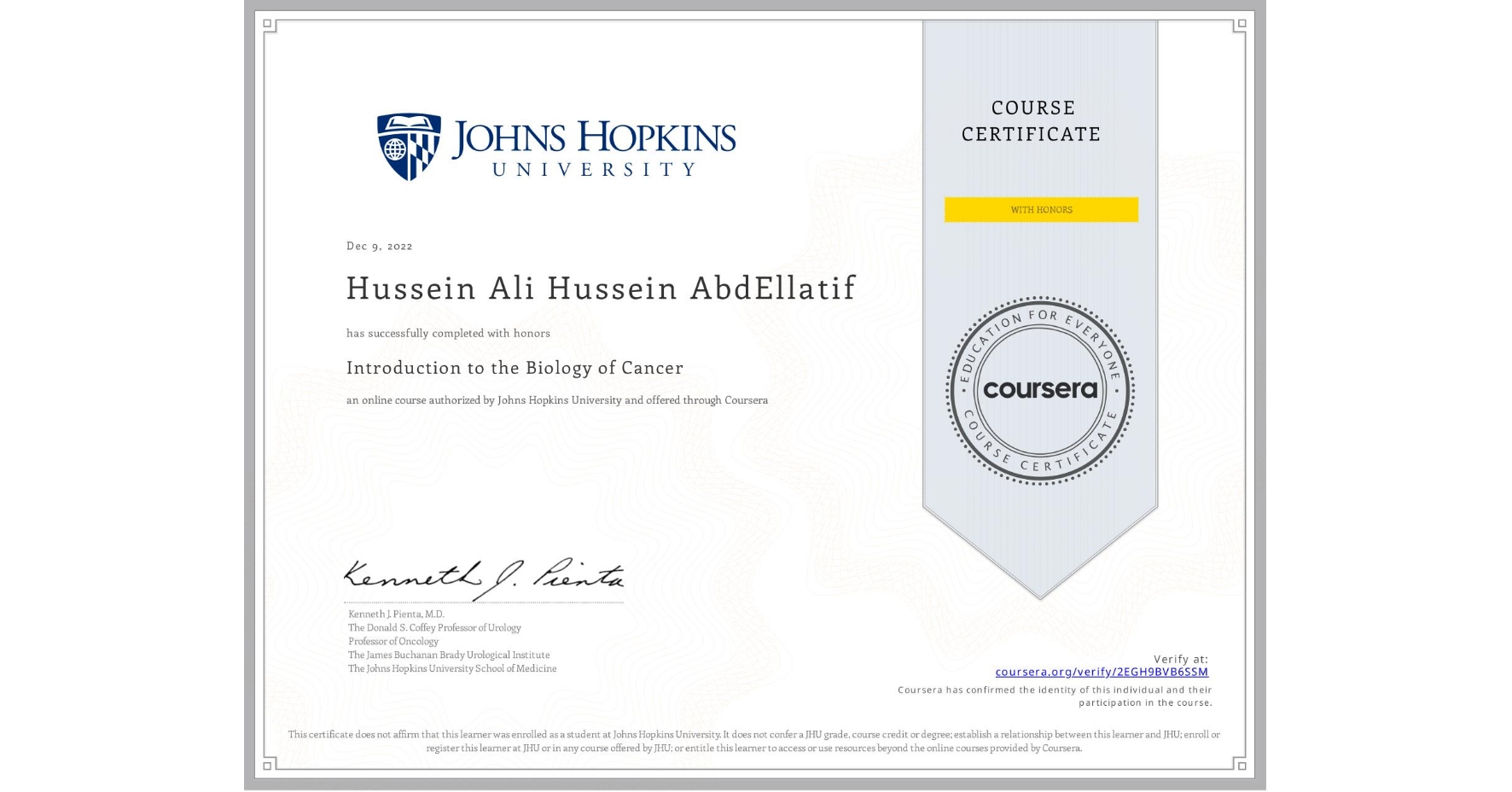 View certificate for Hussein Ali  Hussein AbdEllatif , Introduction to the Biology of Cancer, an online non-credit course authorized by Johns Hopkins University and offered through Coursera
