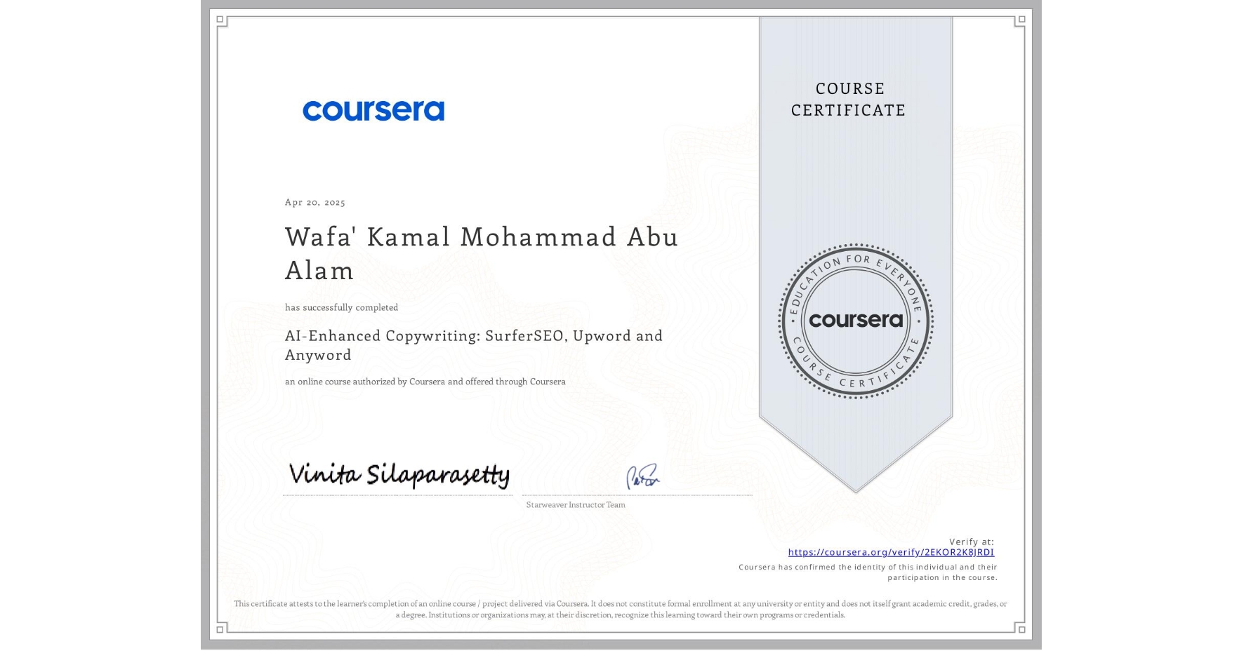 View certificate for Wafa' Kamal Mohammad Abu Alam, AI-Enhanced Copywriting: SurferSEO, Upword and Anyword, an online non-credit course authorized by Coursera and offered through Coursera