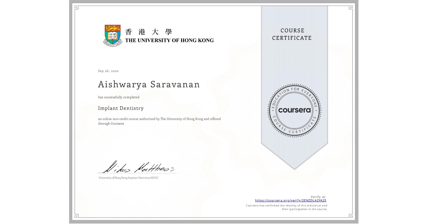 View certificate for Aishwarya Saravanan, Implant Dentistry, an online non-credit course authorized by The University of Hong Kong and offered through Coursera