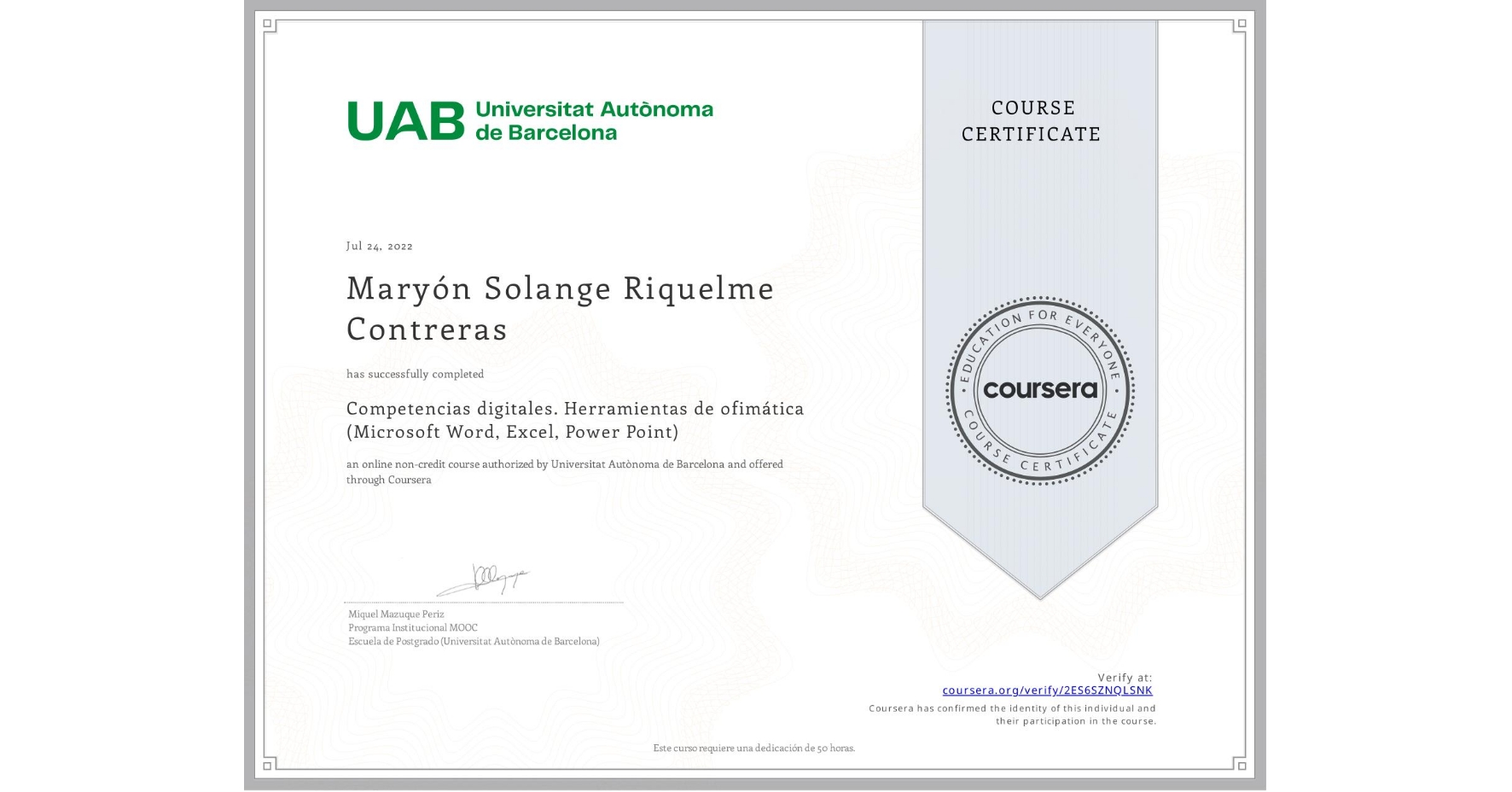 View certificate for Maryón Solange Riquelme Contreras, Competencias digitales. Herramientas de ofimática (Microsoft Word, Excel, Power Point), an online non-credit course authorized by Universitat Autònoma de Barcelona and offered through Coursera