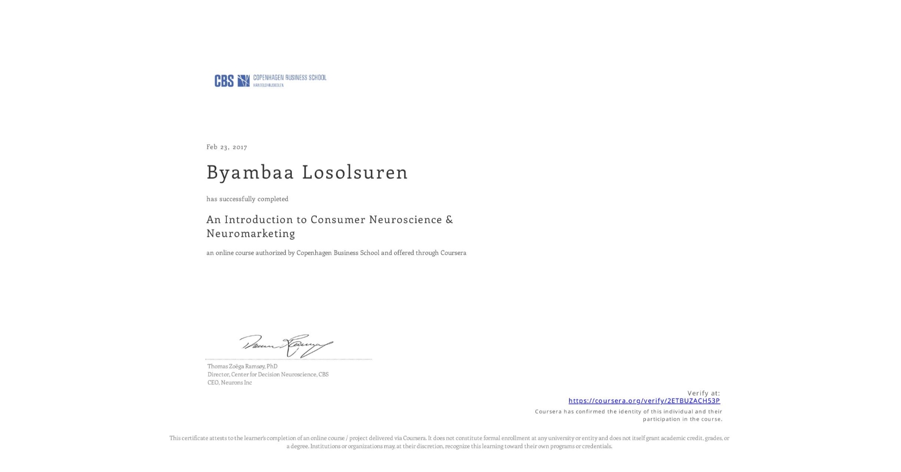 View certificate for Byambaa Losolsuren, An Introduction to Consumer Neuroscience & Neuromarketing , an online non-credit course authorized by Copenhagen Business School and offered through Coursera