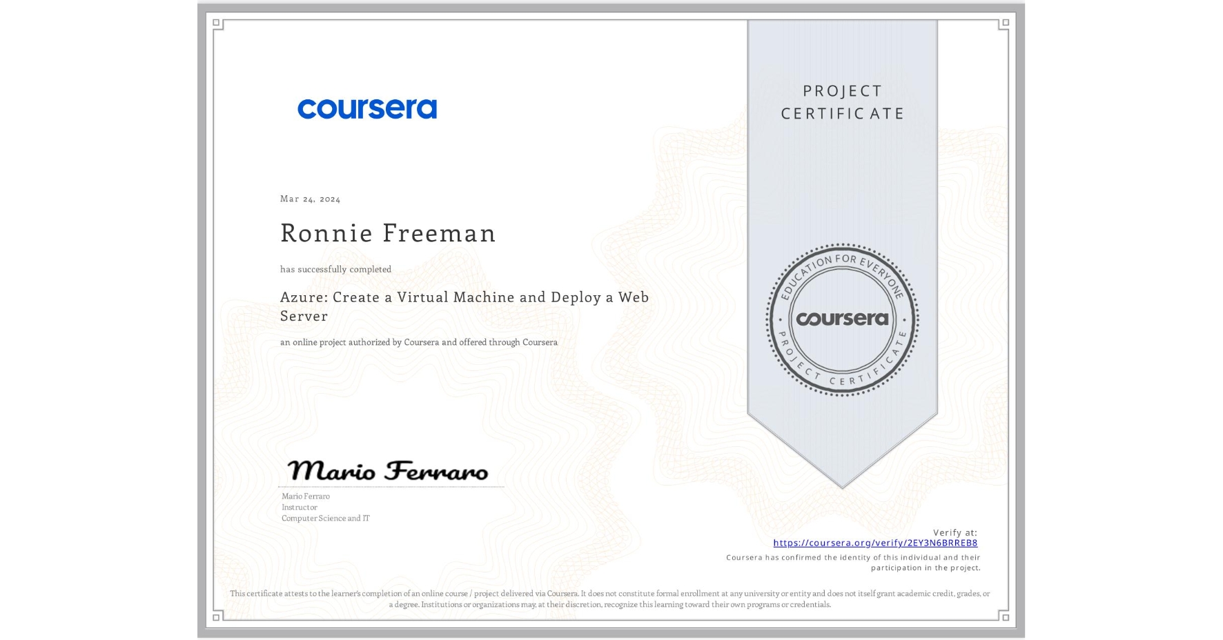 View certificate for Ronnie Freeman, Azure: Create a Virtual Machine and Deploy a Web Server, an online non-credit course authorized by Coursera and offered through Coursera