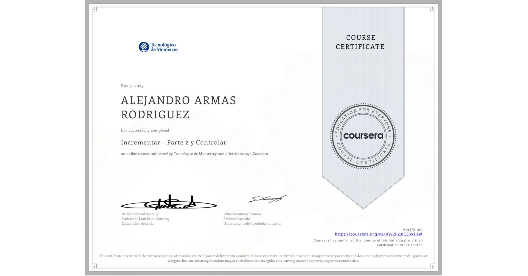 View certificate for ALEJANDRO ARMAS RODRIGUEZ, Incrementar - Parte 2 y Controlar, an online non-credit course authorized by Tecnológico de Monterrey and offered through Coursera