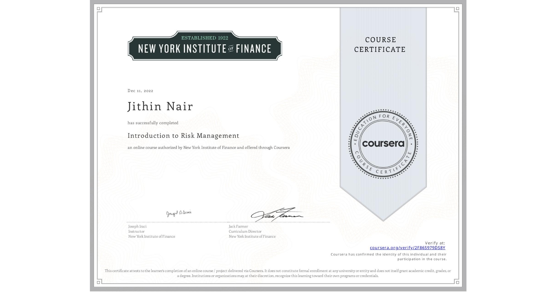 View certificate for Jithin Nair, Introduction to Risk Management, an online non-credit course authorized by New York Institute of Finance and offered through Coursera