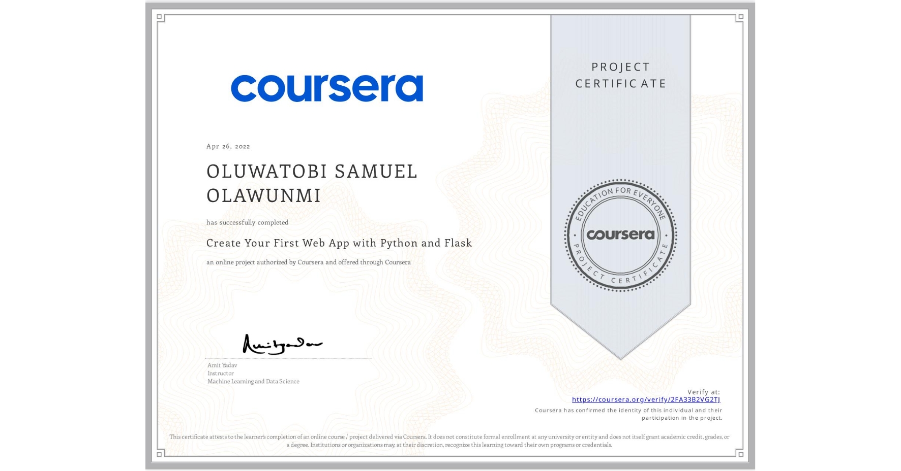 View certificate for OLUWATOBI SAMUEL  OLAWUNMI, Create Your First Web App with Python and Flask, an online non-credit course authorized by Coursera and offered through Coursera